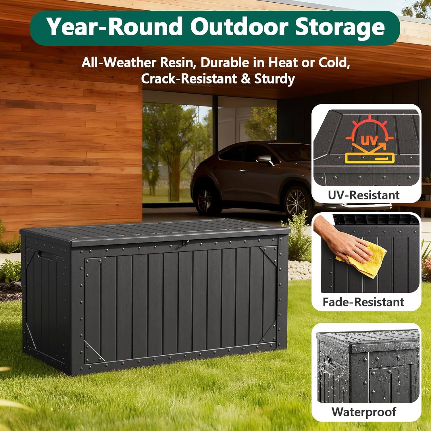 Year-Round Outdoor Storage

All-Weather Resin, Durable in Heat or Cold, Crack-Resistant & Sturdy

- UV-Resistant
- Fade-Resistant
- Waterproof