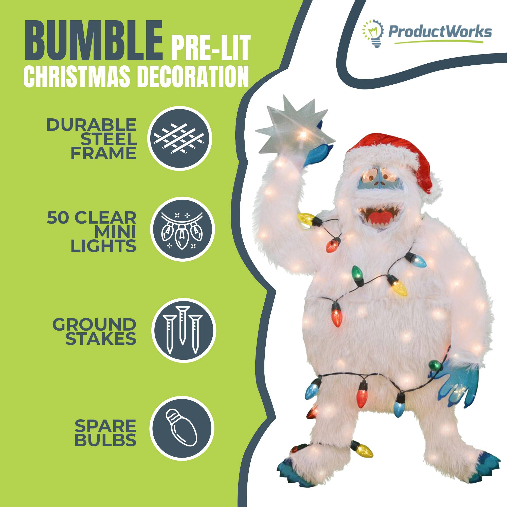 BUMBLE PRE-LIT CHRISTMAS DECORATION

- DURABLE STEEL FRAME
- 50 CLEAR MINI LIGHTS
- GROUND STAKES
- SPARE BULBS

ProductWorks