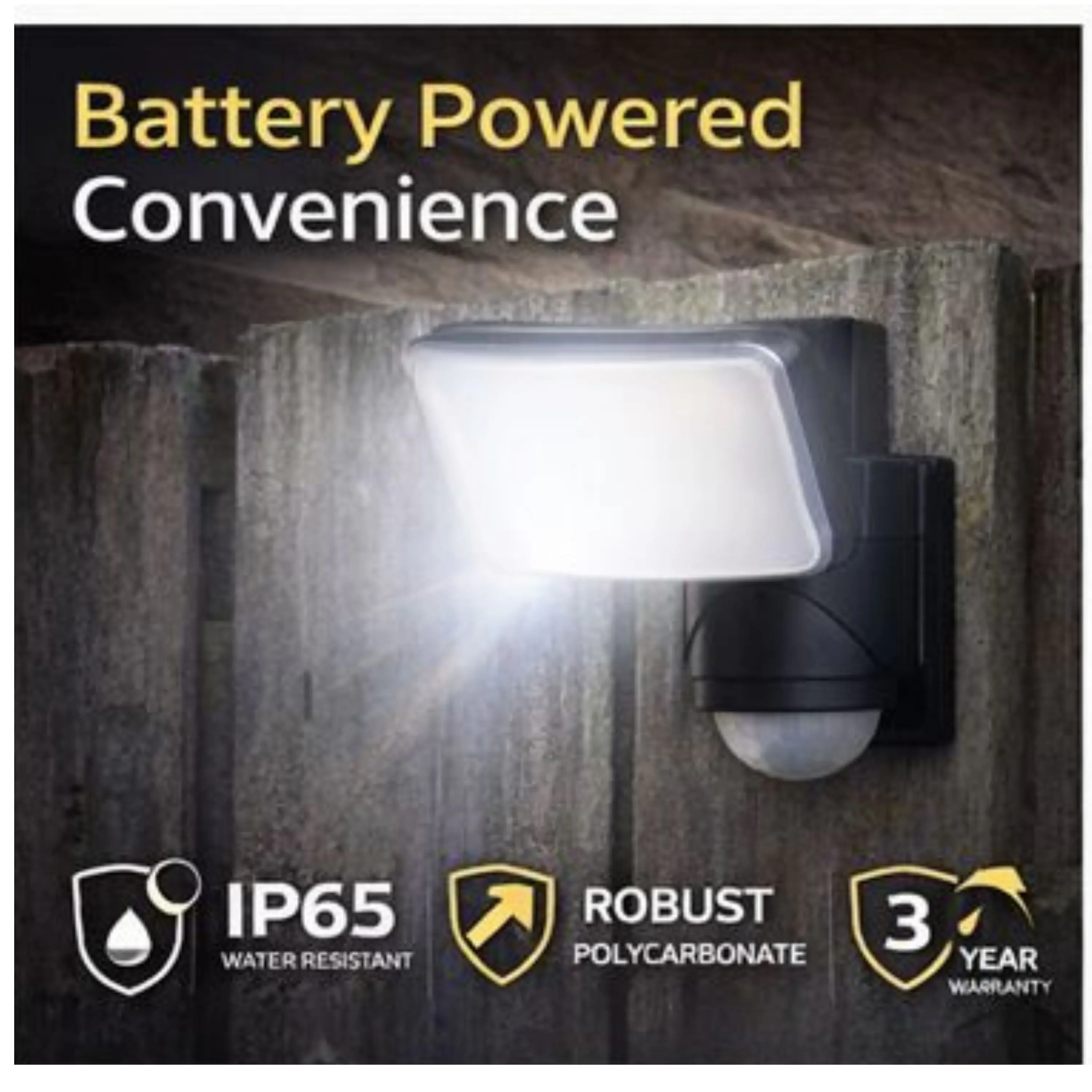 Battery Powered Convenience  
IP65 WATER RESISTANT  
ROBUST POLYCARBONATE  
3 YEAR WARRANTY