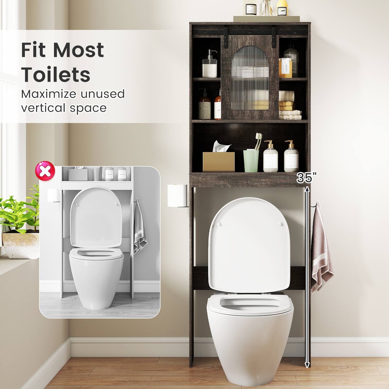 Fit Most Toilets  
Maximize unused vertical space  

35"