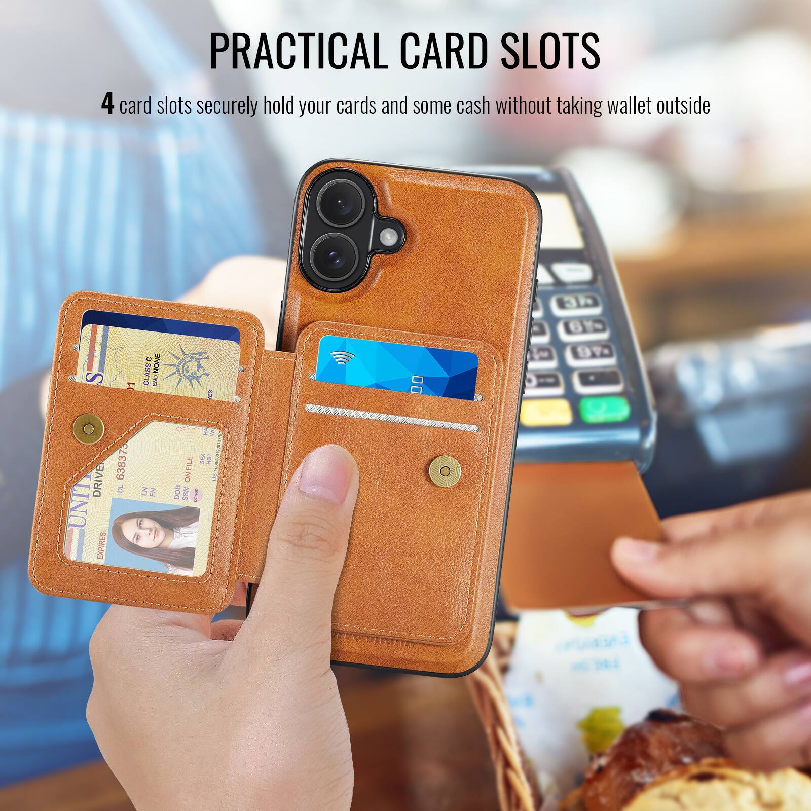 PRACTICAL CARD SLOTS

4 card slots securely hold your cards and some cash without taking wallet outside