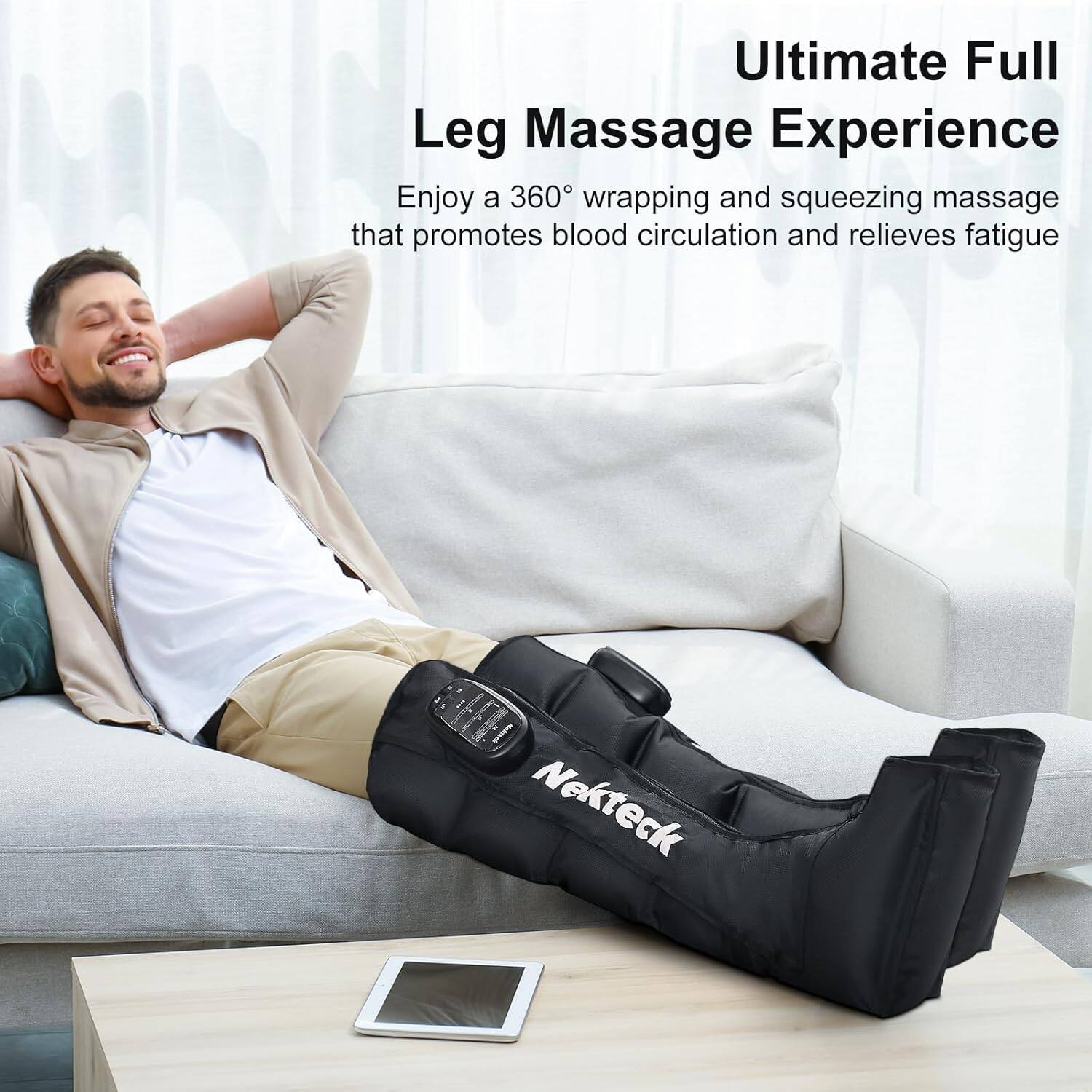 Ultimate Full Leg Massage Experience

Enjoy a 360° wrapping and squeezing massage that promotes blood circulation and relieves fatigue

Nekteck