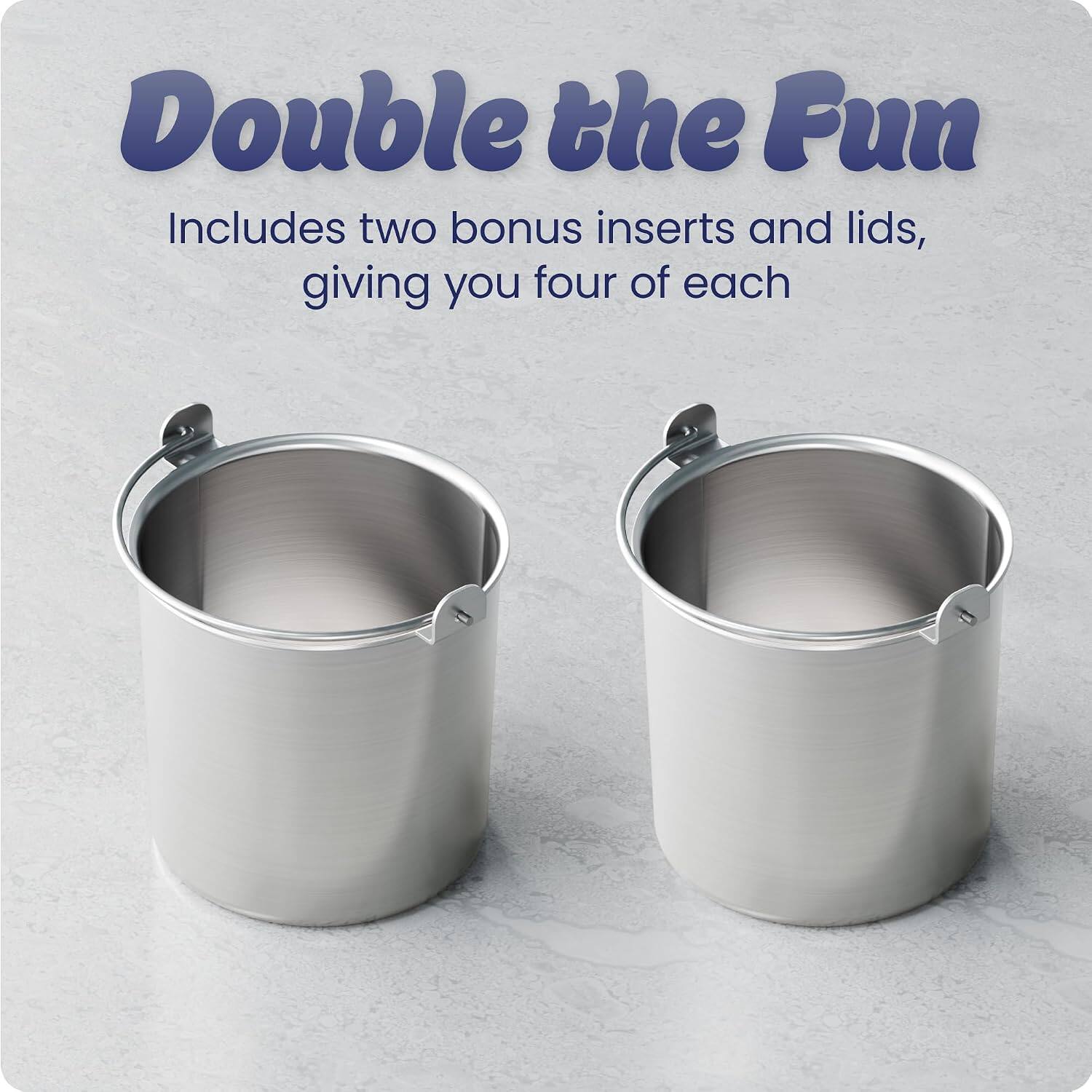 Double the Fun  
Includes two bonus inserts and lids, giving you four of each