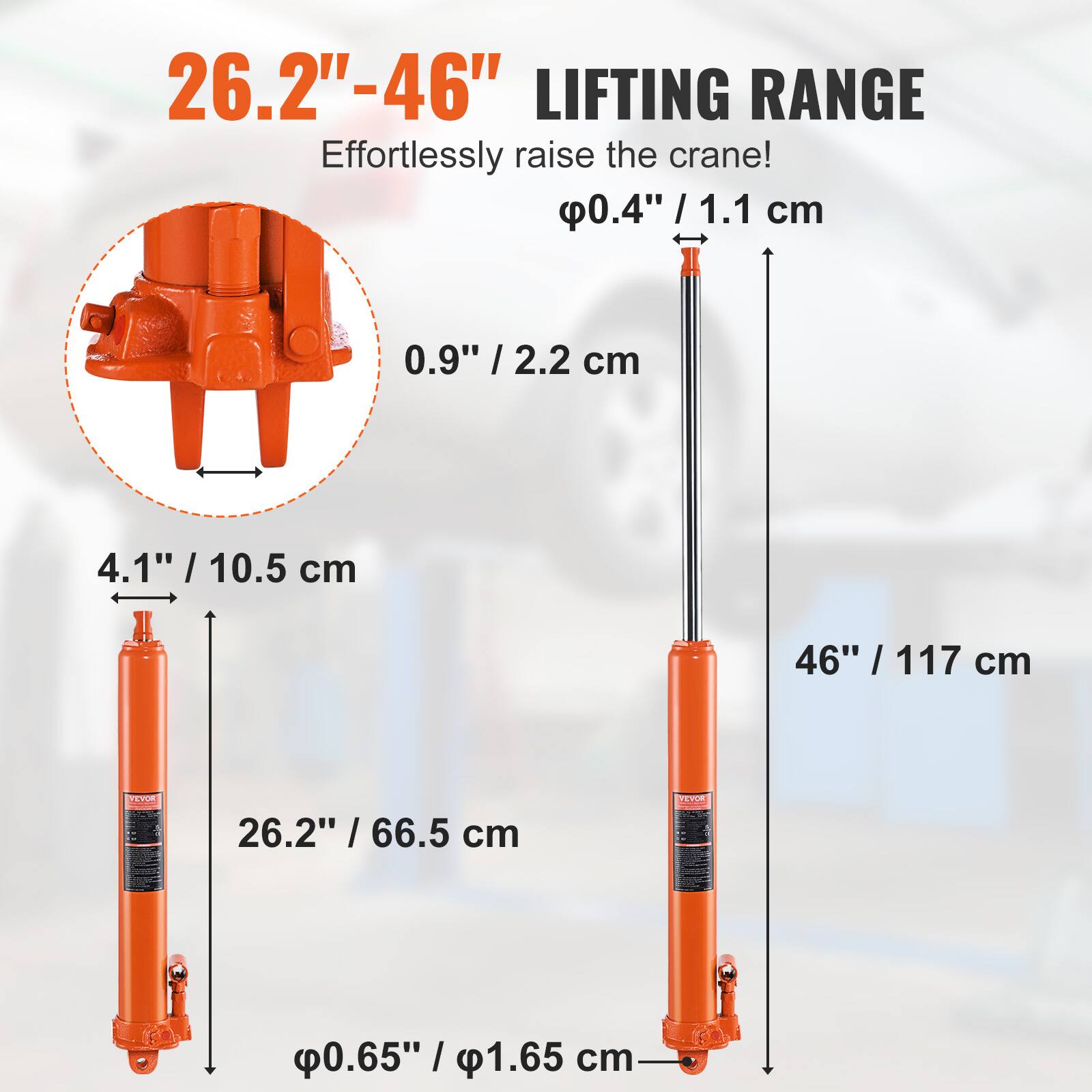 26.2"-46" LIFTING RANGE  
Effortlessly raise the crane!  
0.4" / 1.1 cm  
0.9" / 2.2 cm  
4.1" / 10.5 cm  
46" / 117 cm  
26.2" / 66.5 cm  
0.65" / 1.65 cm