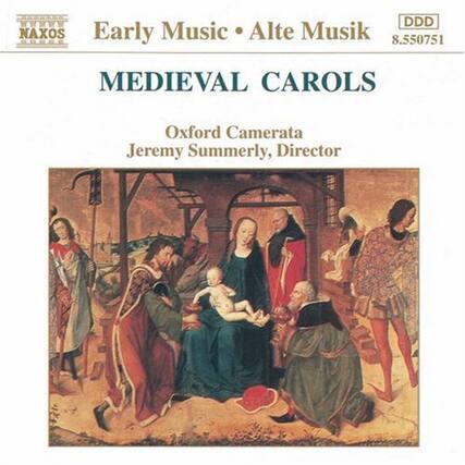 Early Music • Alte Musik
NAXOS
8.550751
MEDIEVAL CAROLS
Oxford Camerata
Jeremy Summerly, Director
