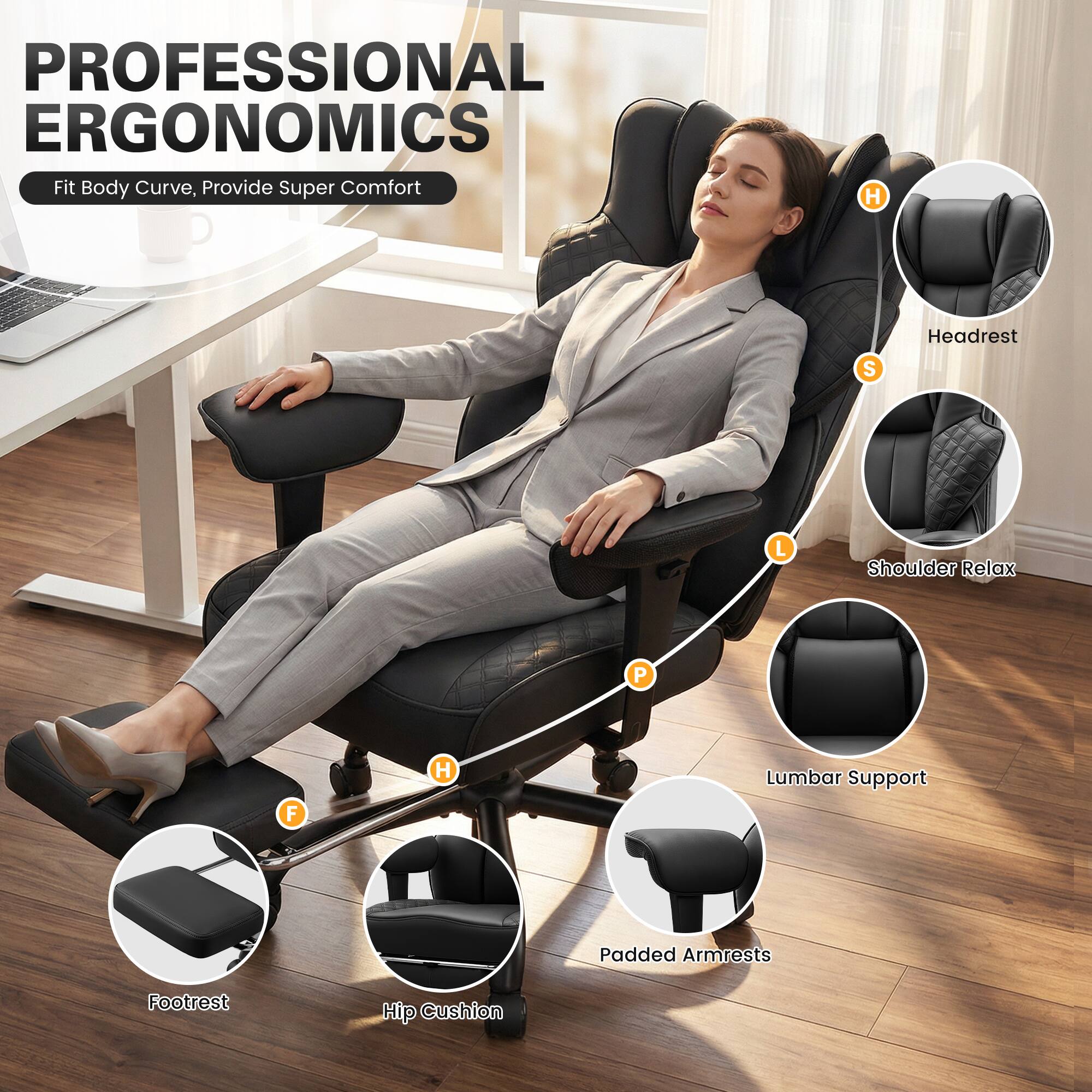 PROFESSIONAL ERGONOMICS  
Fit Body Curve, Provide Super Comfort  

- H: Headrest  
- S: Shoulder Relax  
- L: Lumbar Support  
- P: Padded Armrests  
- F: Footrest  
- Hip Cushion