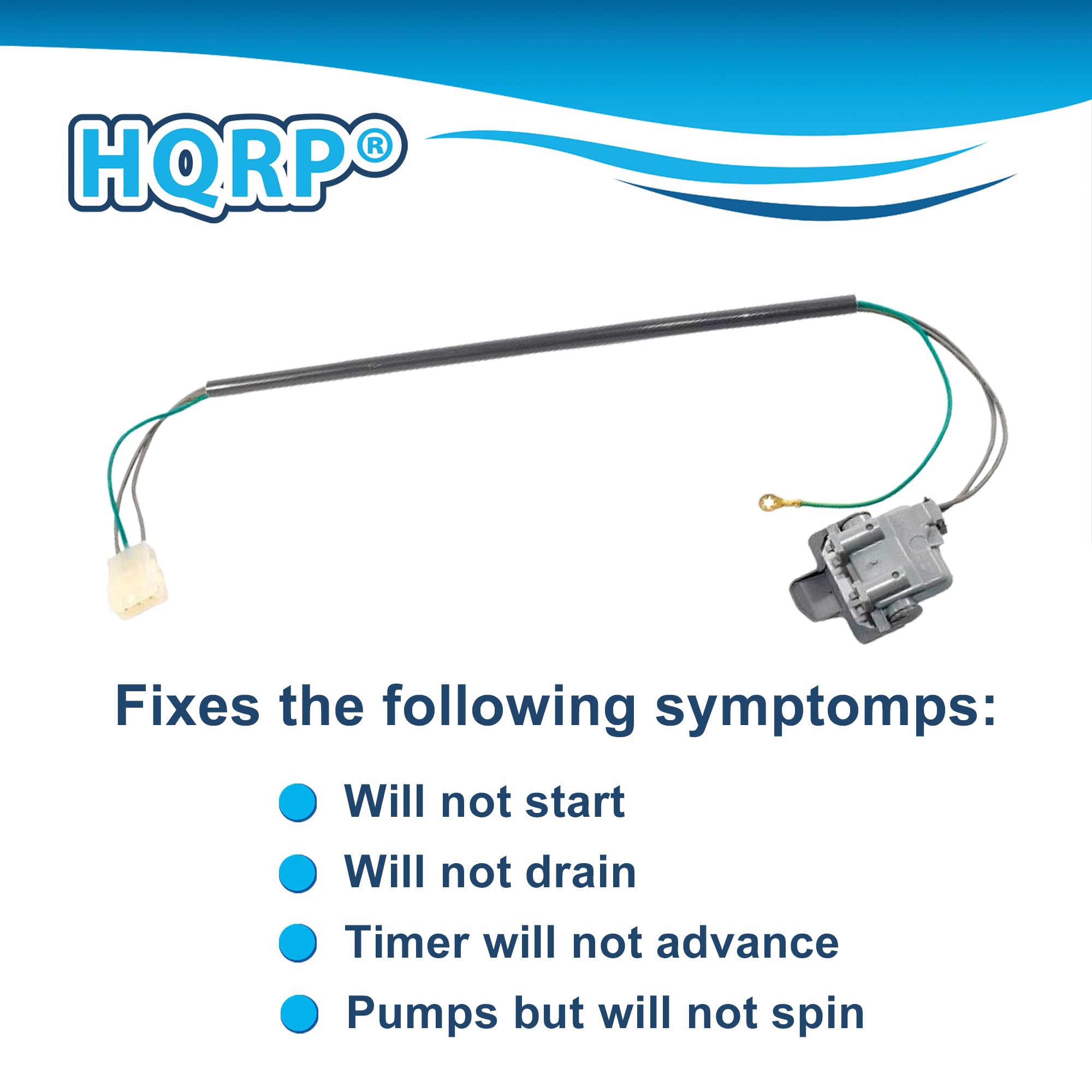 HQRP® Fixes the following symptoms:

- Will not start
- Will not drain
- Timer will not advance
- Pumps but will not spin