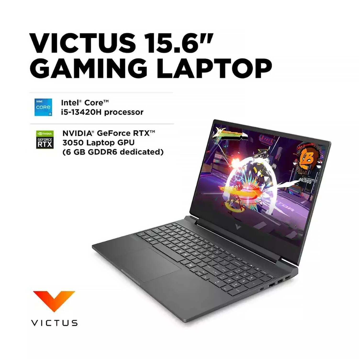 VICTUS 15.6" GAMING LAPTOP

Intel® Core™ i5-13420H processor

NVIDIA® GeForce RTX™ 3050 Laptop GPU (6 GB GDDR6 dedicated)