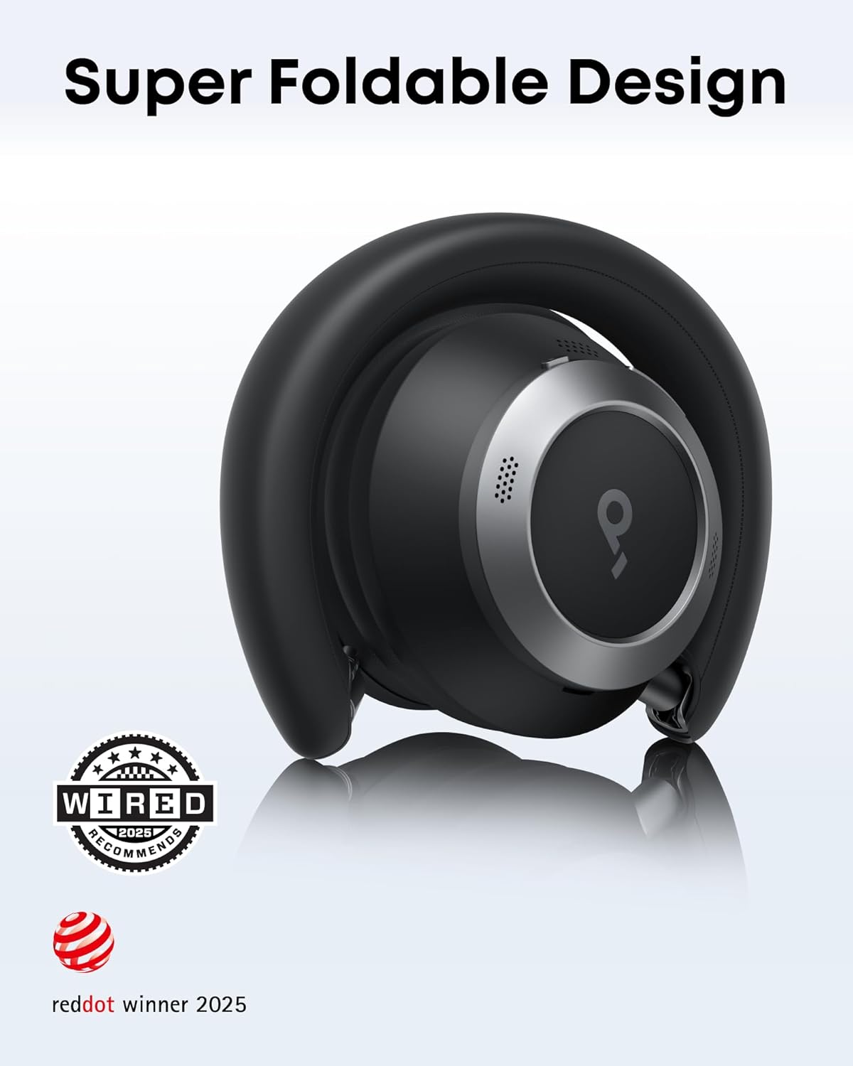 Super Foldable Design  
9 W  
WIRED 2025 RECOMMENDS  
reddot winner 2025