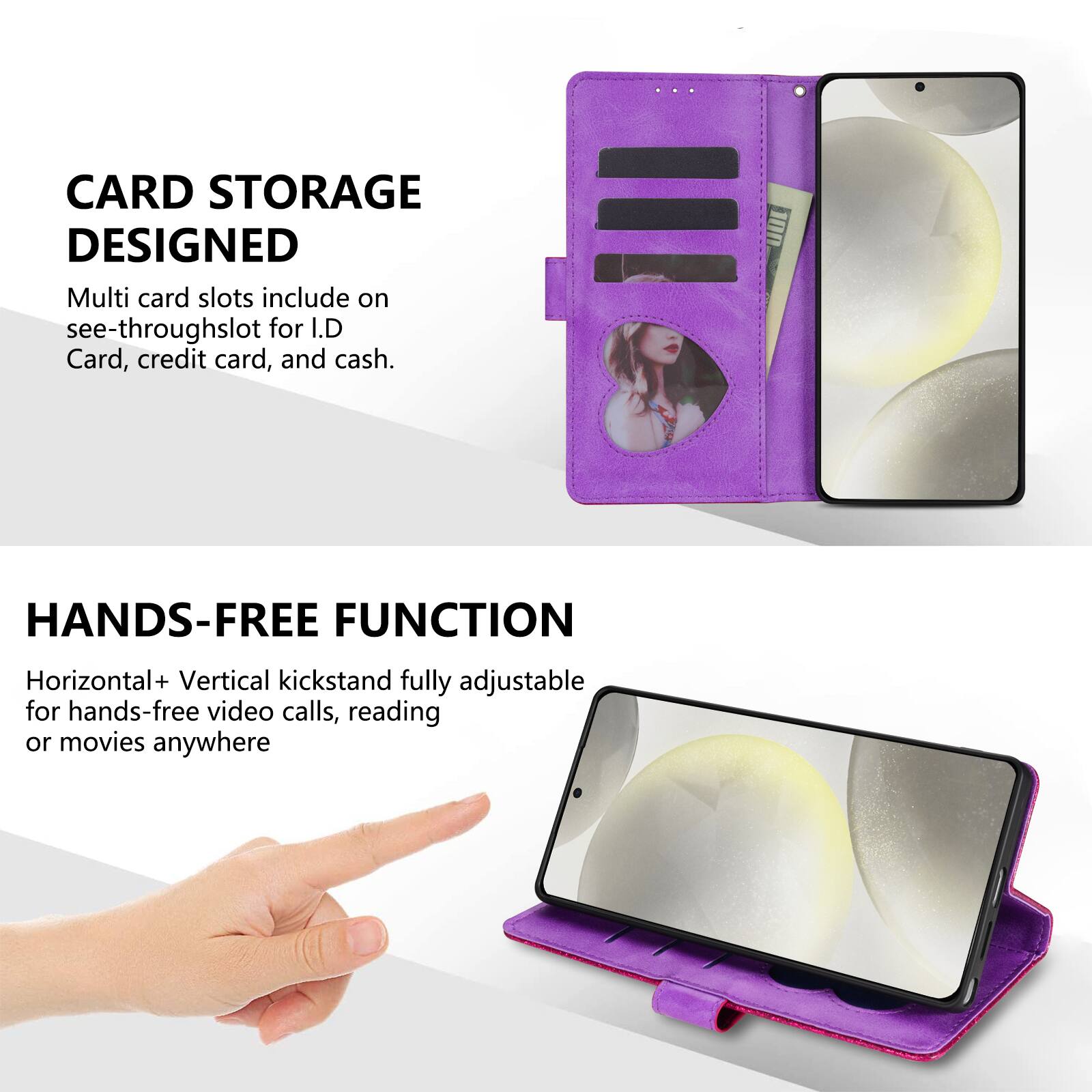 CARD STORAGE DESIGNED  
Multi card slots include on see-through slot for I.D Card, credit card, and cash.

HANDS-FREE FUNCTION  
Horizontal + Vertical kickstand fully adjustable for hands-free video calls, reading or movies anywhere.