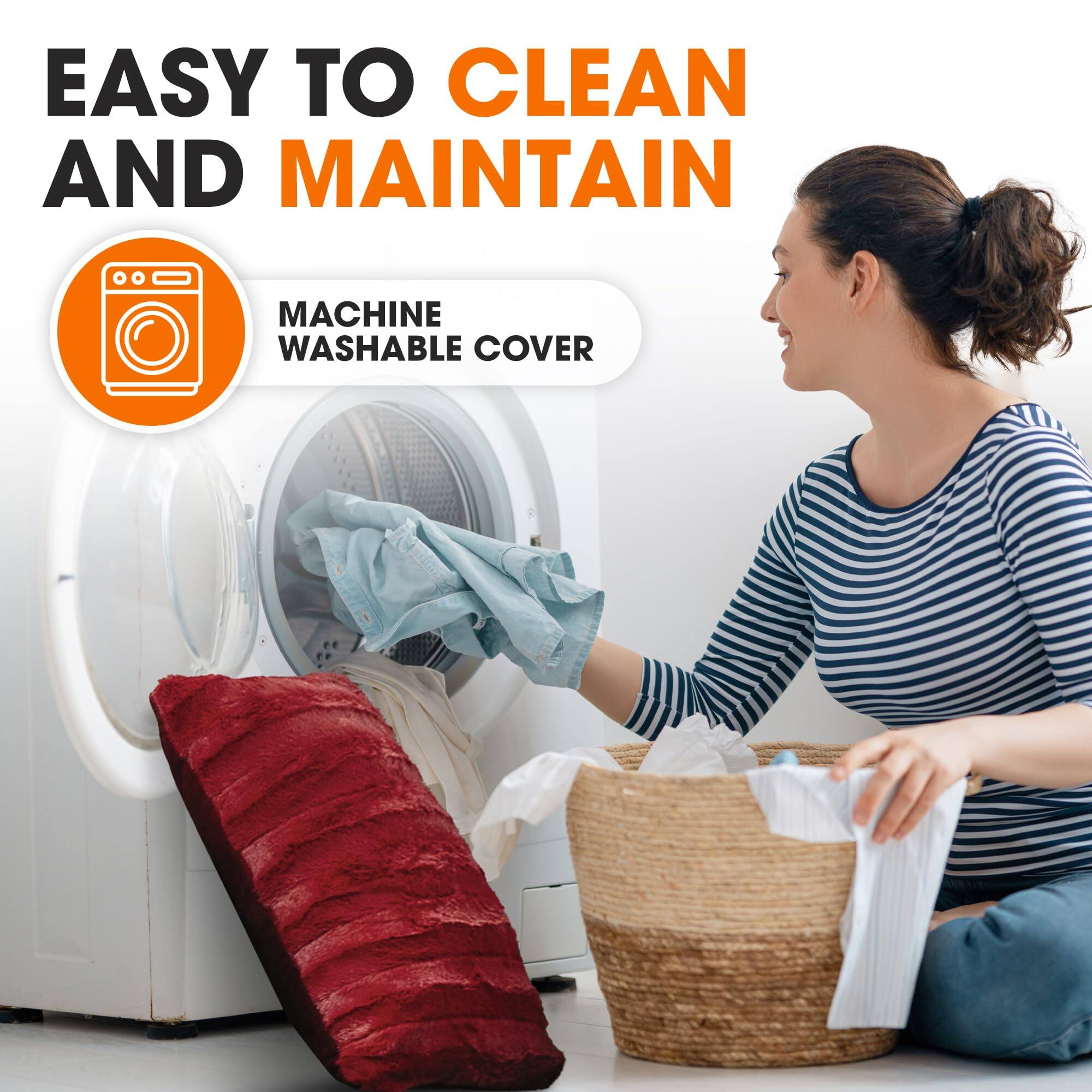 EASY TO CLEAN AND MAINTAIN  
MACHINE WASHABLE COVER