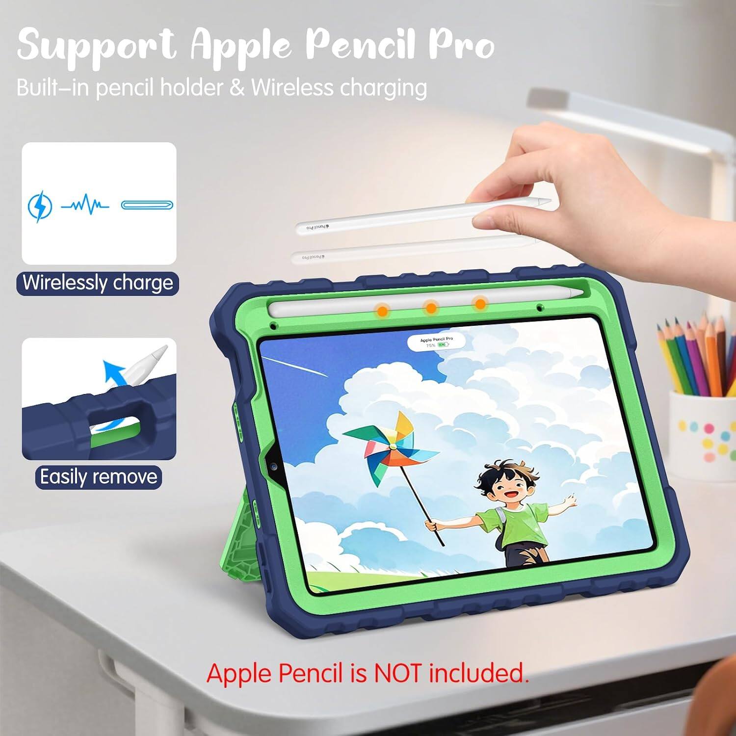 Support Apple Pencil Pro  
Built-in pencil holder & Wireless charging

Wirelessly charge

Easily remove

Apple Pencil is NOT included.