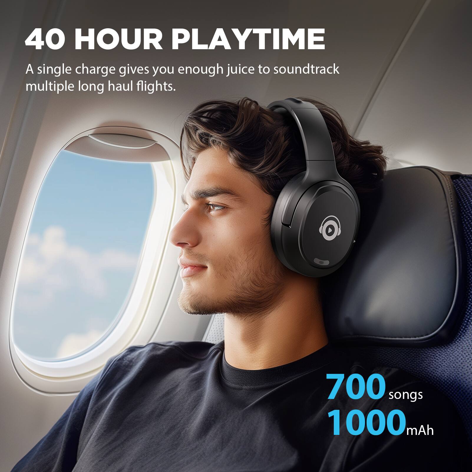 40 HOUR PLAYTIME  
A single charge gives you enough juice to soundtrack multiple long haul flights.  
700 songs  
1000 mAh