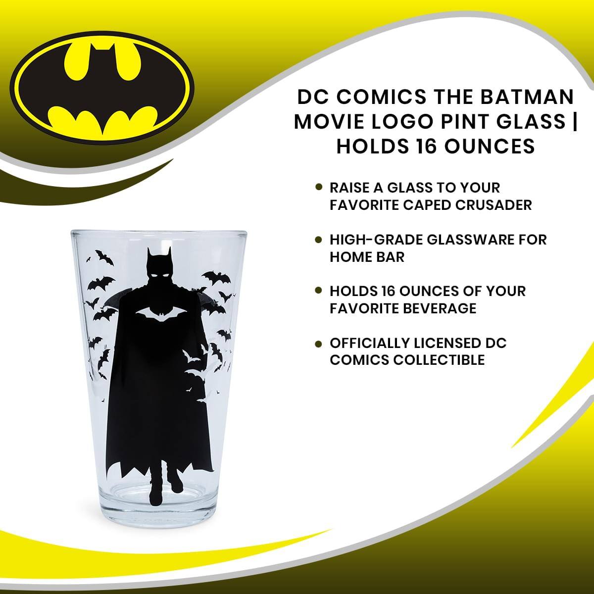 DC COMICS THE BATMAN MOVIE LOGO PINT GLASS | HOLDS 16 OUNCES

- RAISE A GLASS TO YOUR FAVORITE CAPED CRUSADER
- HIGH-GRADE GLASSWARE FOR HOME BAR
- HOLDS 16 OUNCES OF YOUR FAVORITE BEVERAGE
- OFFICIALLY LICENSED DC COMICS COLLECTIBLE