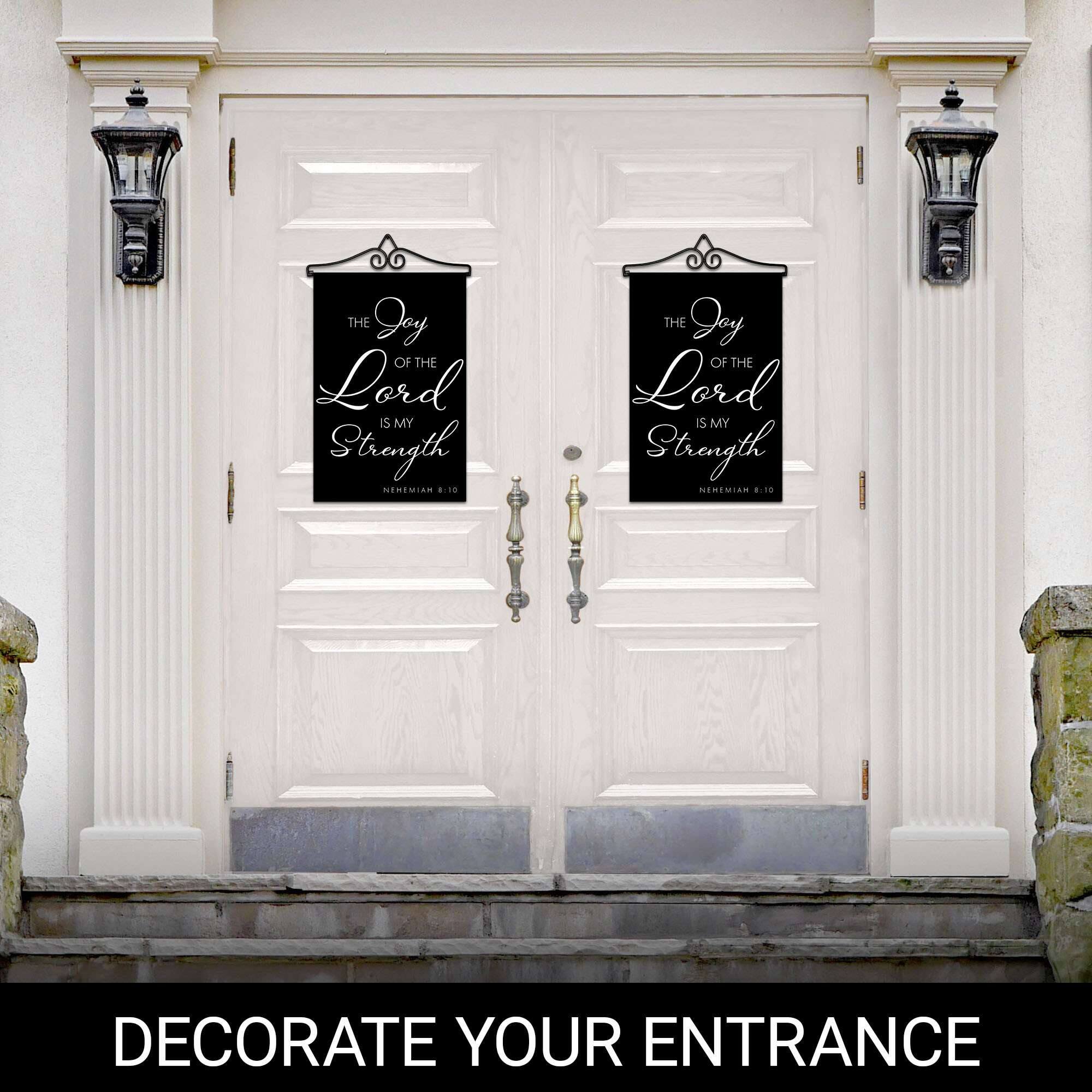 THE Joy OF THE Lord IS MY Strength NEHEMIAN 8:10

DECORATE YOUR ENTRANCE