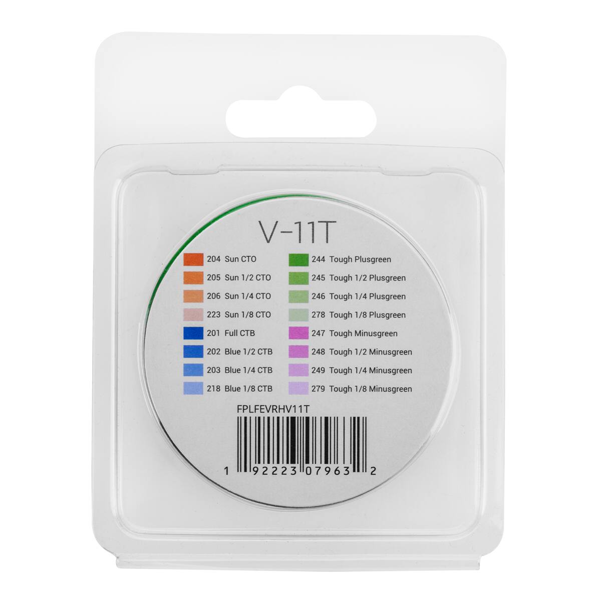 V-11T

204 Sun CTO  
205 Sun 1/2 CTO  
206 Sun 1/4 CTO  
223 Sun 1/8 CTO  
244 Tough Plusgreen  
245 Tough 1/2 Plusgreen  
246 Tough 1/4 Plusgreen  
278 Tough 1/8 Plusgreen  
201 Full CTB  
202 Blue 1/2 CTB  
203 Blue 1/4 CTB  
218 Blue 1/8 CTB  
247 Tough Minusgreen  
248 Tough 1/2 Minusgreen  
249 Tough 1/4 Minusgreen  
279 Tough 1/8 Minusgreen  

FPLFEVRHV11T  
1T  
1 92223 07963 2