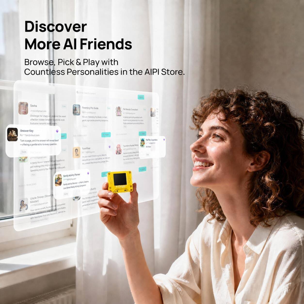 Discover More AI Friends  
Browse, Pick & Play with Countless Personalities in the AIPI Store.