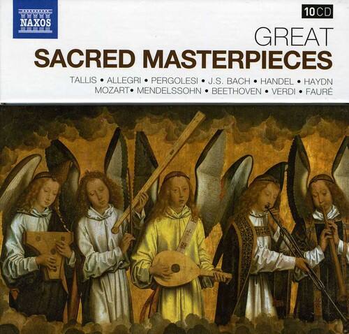 RR 10CD  
NAXOS  
GREAT SACRED MASTERPIECES  
TALLIS • ALLEGRI • PERGOLESI • J.S. BACH • HANDEL • HAYDN • MOZART • MENDELSSOHN • BEETHOVEN • VERDI • FAURE