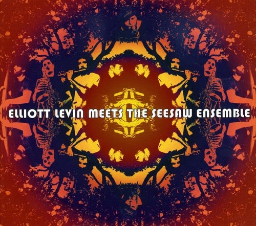 Elliot Levine - Elliot Levine Meets the Seesaw Ensemble  - COMPACT DISCS