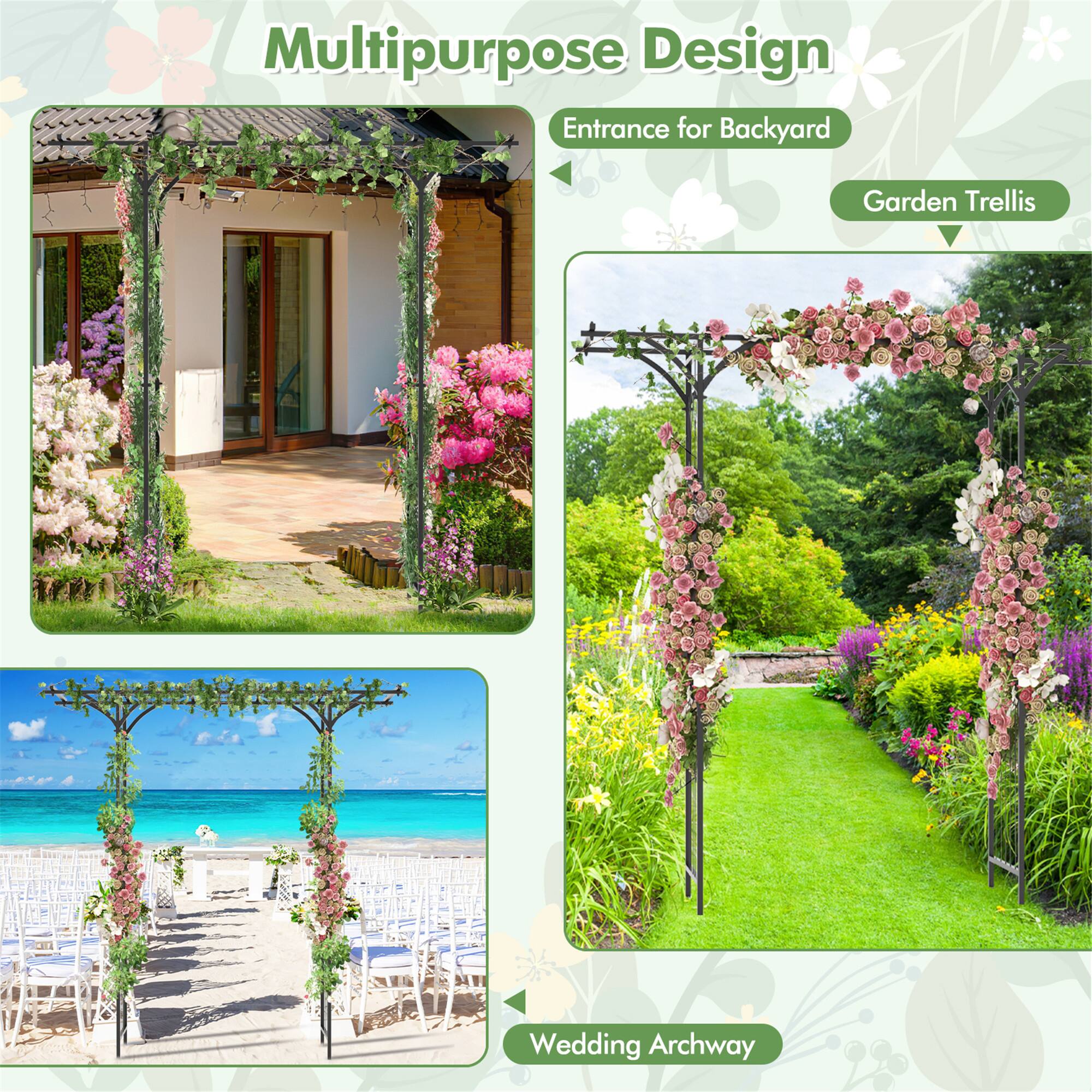 Multipurpose Design

- Entrance for Backyard
- Garden Trellis
- Wedding Archway