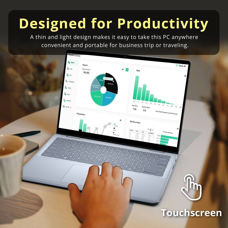 Designed for Productivity  
A thin and light design makes it easy to take this PC anywhere convenient and portable for business trip or traveling.

Players  
- Patient Count: 122,265  
- Self-Pay: 12%  
- Medicare: 45%  
- Medicaid: 25%  
- Blue Cross: 18%  

Population  
- Medicare: 25%  
- Medicaid: 15%  
- Blue Cross: 15%  
- Self-Pay: 15%  
- Other: 30%  

Service Area  
- State: MA  
- County: Suffolk  
- City: Boston  
- Zip Code: 02109  
- Total Service Area: 1,000,000  

Touchscreen