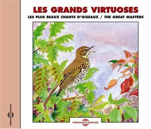 LES GRANDS VIRTUOSOS  
LES PLUS BEAUX CHANTS D'OISEAUX / THE GREAT MASTERS  

FREMEAUX & ASSOCIÉS
