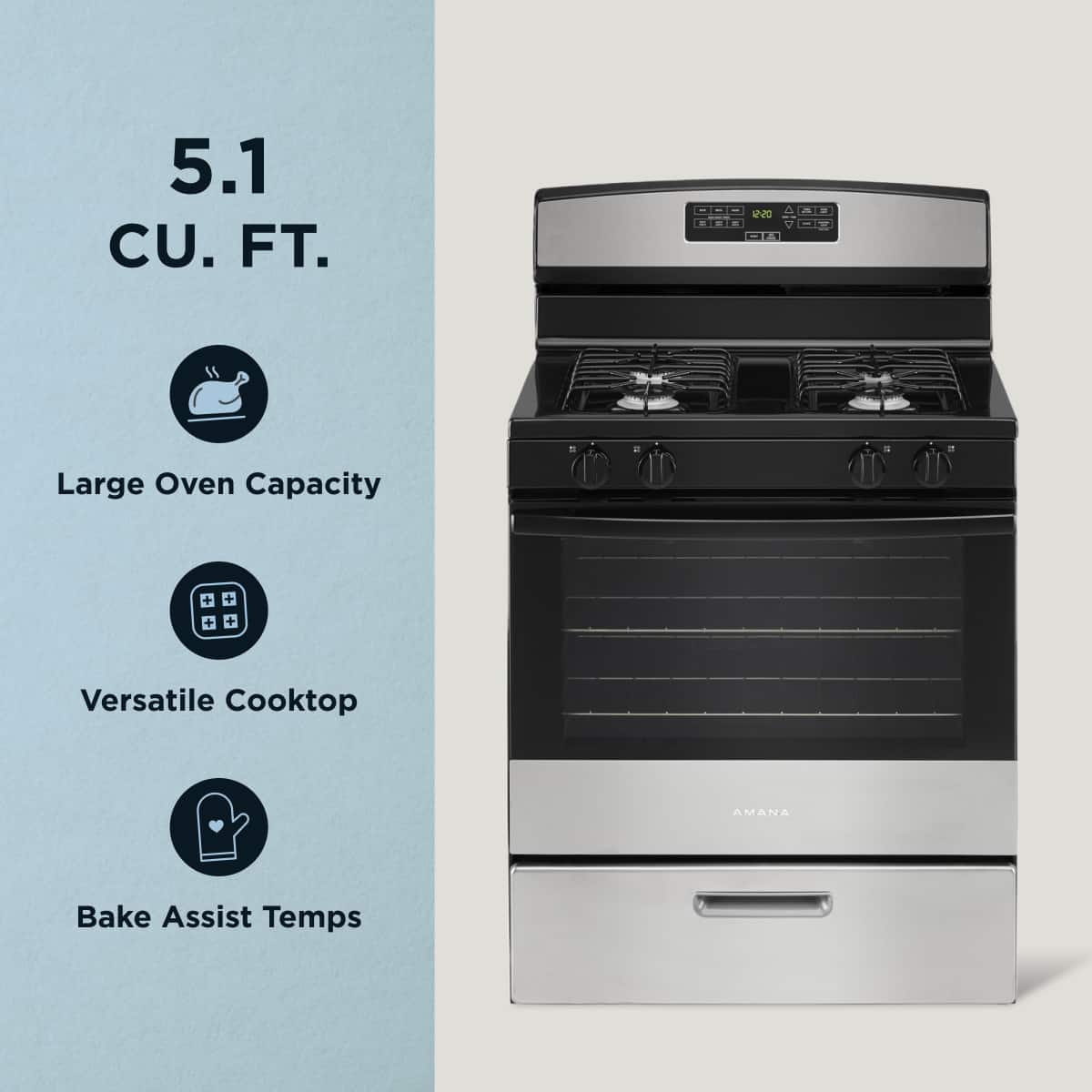 5.1 CU. FT.
- Large Oven Capacity
- Versatile Cooktop
- Bake Assist Temps