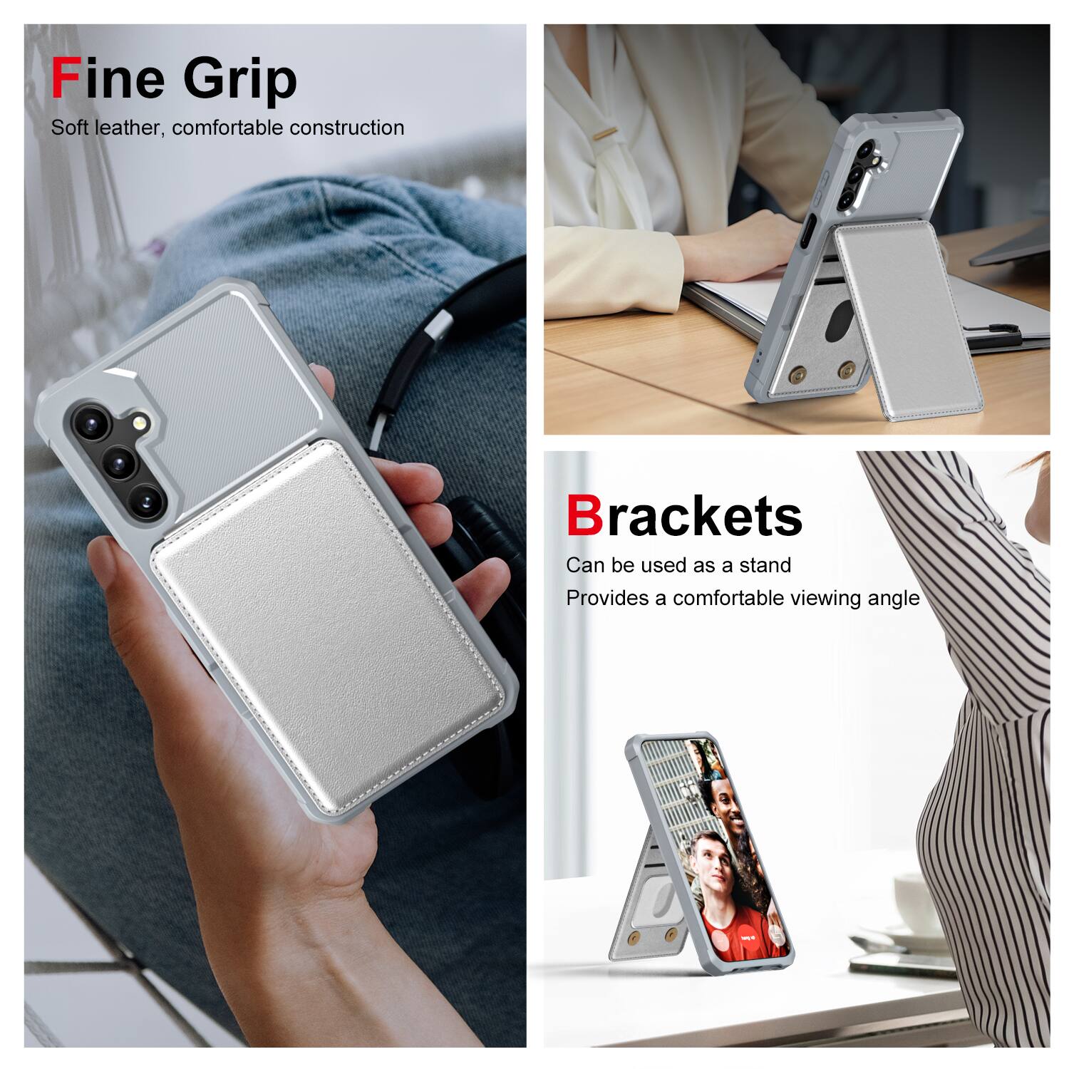 Fine Grip  
Soft leather, comfortable construction  

Brackets  
Can be used as a stand  
Provides a comfortable viewing angle