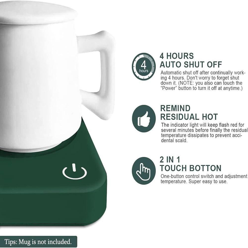 4 HOURS AUTO SHUT OFF  
Automatic shut off after continually working 4 hours. Don't worry to forget shut down it. (NOTE: you also can touch the "Power" button to turn it off at anytime.)

REMIND RESIDUAL HOT  
The indicator light will keep flash red for several minutes before finally the residual temperature dissipates to prevent accidental scald.

2 IN 1 TOUCH BUTTON  
One-button control switch and adjustment temperature. Super easy to use.

Tips: Mug is not included.