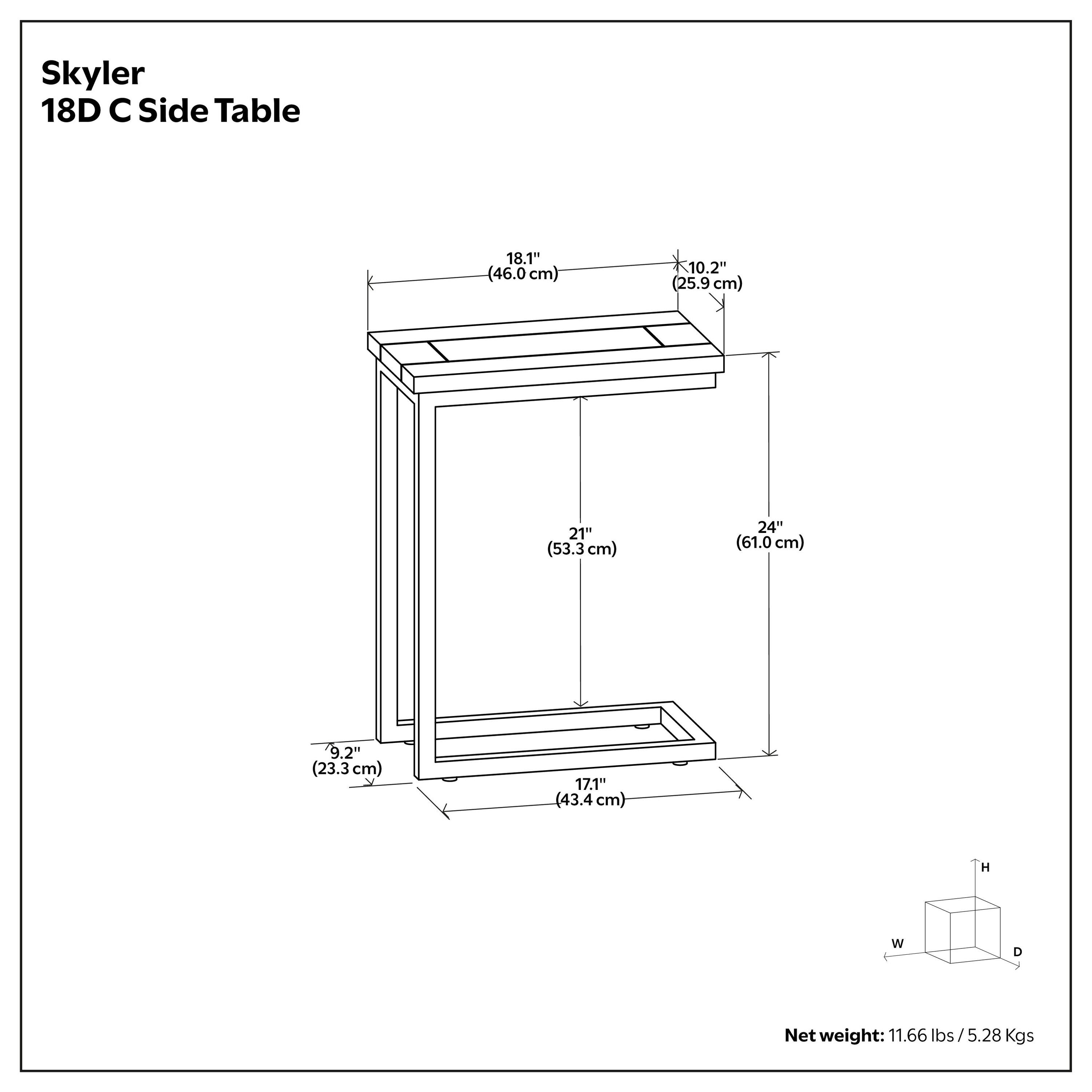 Skyler 18D C Side Table  
18.1" (46.0 cm) H  
10.2" (25.9 cm) W  
21" (53.3 cm) D  
24" (61.0 cm) W  
9.2" (23.3 cm) D  
17.1" (43.4 cm) H  
Net weight: 11.66 lbs / 5.28 Kgs