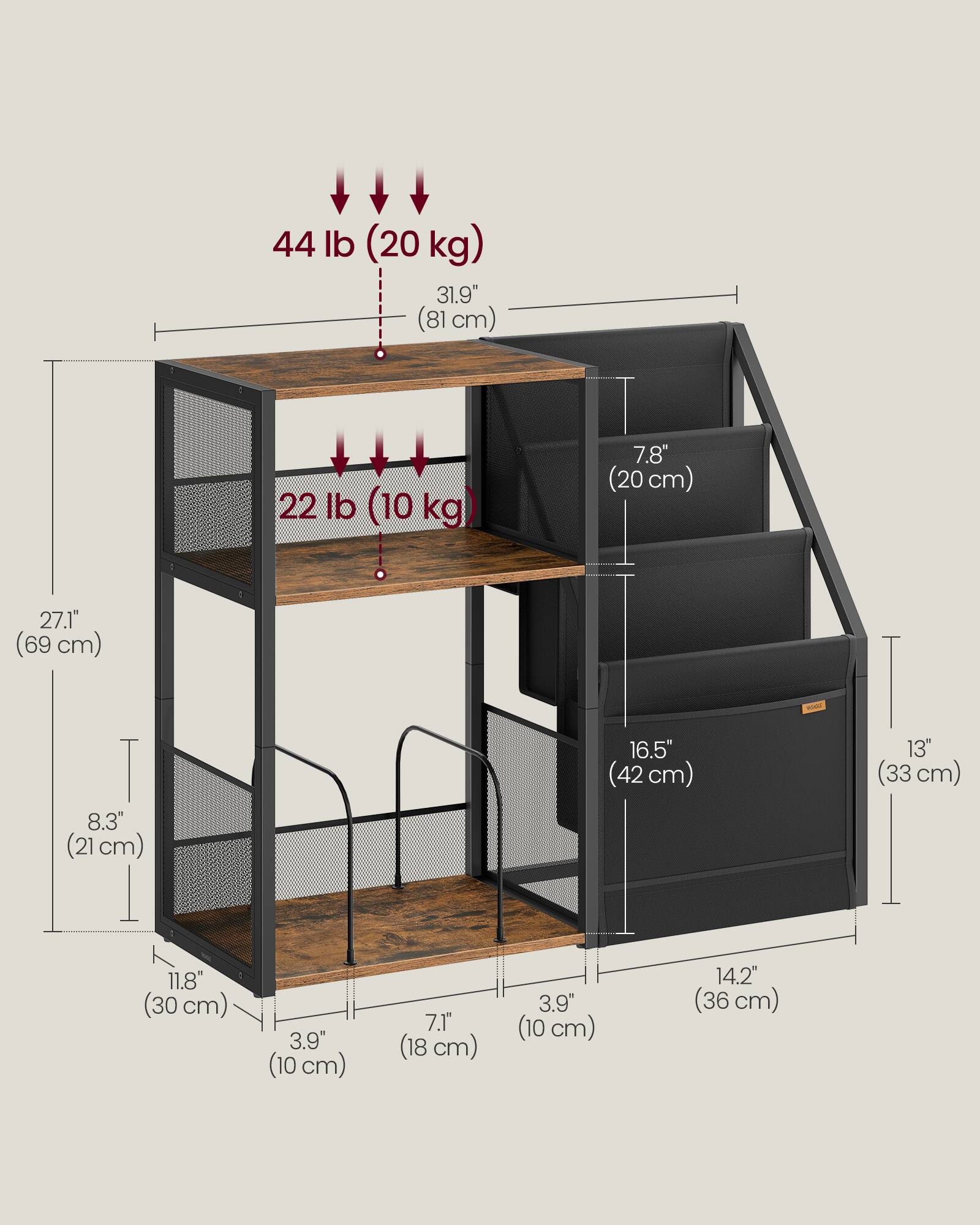 44 lb (20 kg)  
31.9" (81 cm)  
22 lb (10 kg)  
7.8" (20 cm)  
27.1" (69 cm)  
8.3" (21 cm)  
16.5" (42 cm)  
13" (33 cm)  
11.8" (30 cm)  
3.9" (10 cm)  
7.1" (18 cm)  
3.9" (10 cm)  
14.2" (36 cm)