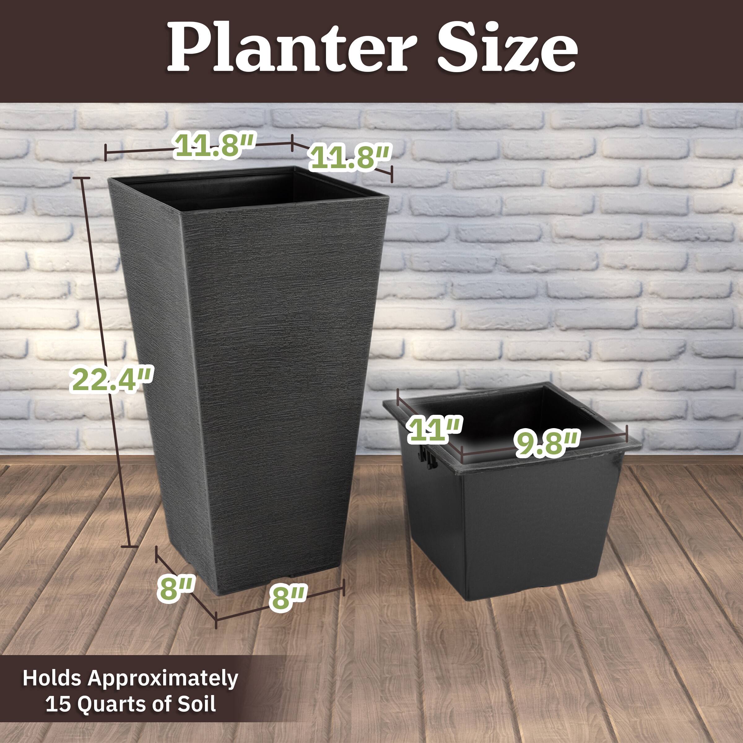 Planter Size

- Height: 22.4"
- Width: 11.8"
- Depth: 11.8"
- Base Width: 8"
- Base Depth: 8"

Holds Approximately 15 Quarts of Soil

- Height: 11"
- Width: 9.8"