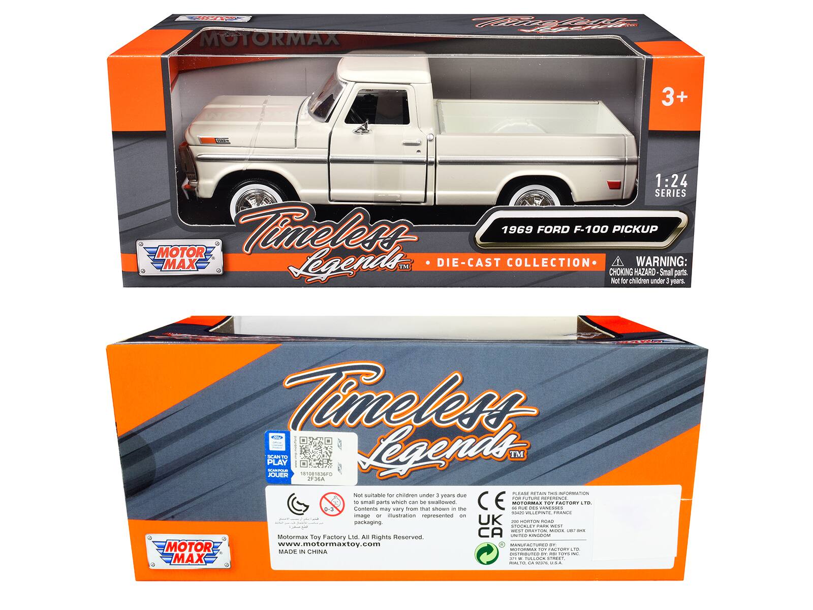 **Front Side:**

- 4 MOTORMAX
- 3+
- 1:24 SERIES
- Timeless Legends™
- 1969 FORD F-100 PICKUP
- DIE-CAST COLLECTION
- WARNING: CHOKING HAZARD - Small parts. Not for children under 3 years.
- PLEASE RETAIN THIS INFORMATION
- Not suitable for children under 3 years due to small parts which can be swallowed.
- Contents may vary from that shown in the image or illustration represented on packaging.
- Motormax Toy Factory Ltd. All Rights Reserved.
- www.motormaxtoy.com
- MADE IN CHINA

**Back Side:**

- Timeless Legends™
- 1:24 SERIES
- 1969 FORD F-100 PICKUP
- DIE-CAST COLLECTION
- WARNING: CHOKING HAZARD - Small parts. Not for children under 3 years.
- Not suitable for children under 3 years due to small parts which can be swallowed.
- Contents may vary from that shown in the image or illustration represented on packaging.
- Motormax Toy Factory Ltd. All Rights Reserved.
- www.motormaxtoy