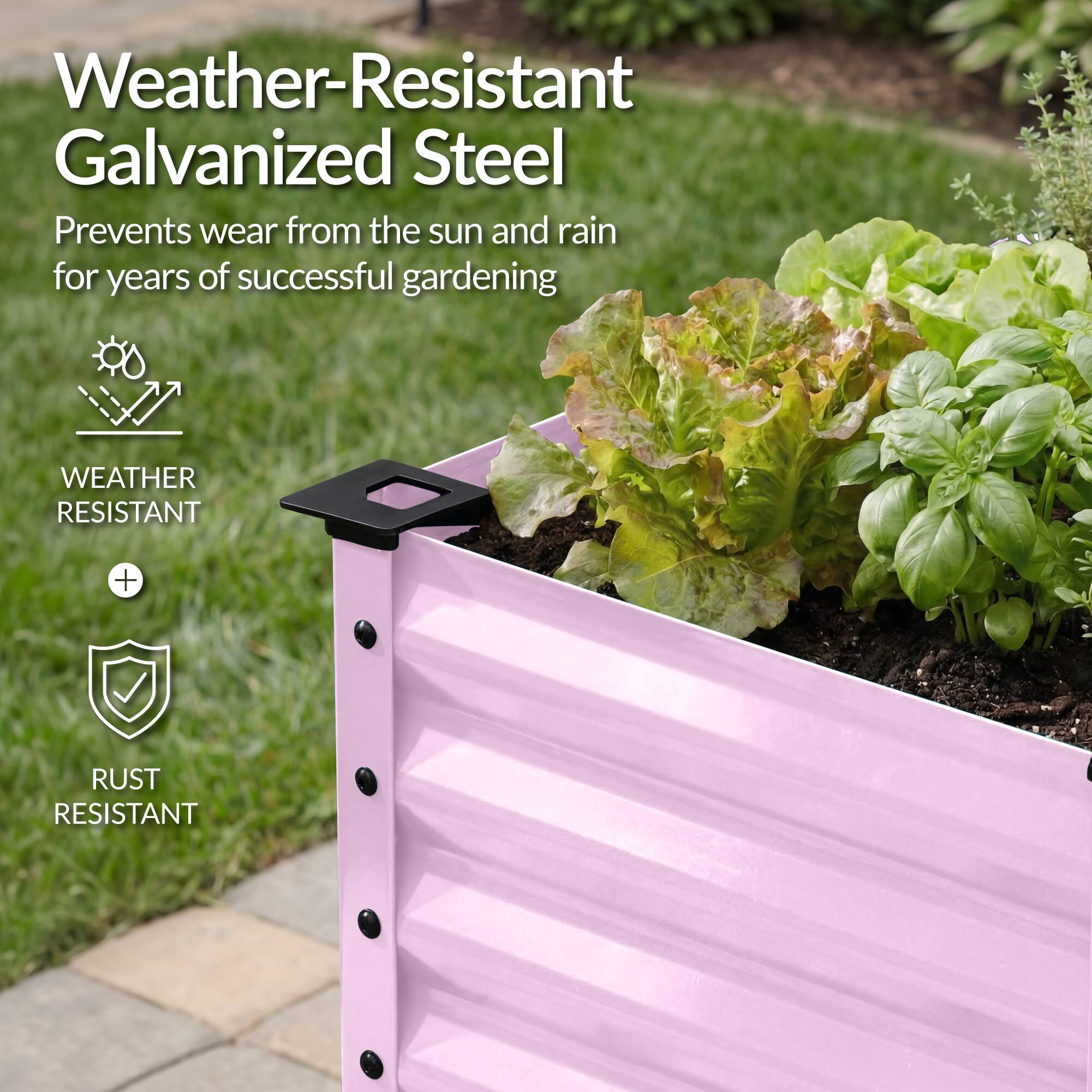 Weather-Resistant Galvanized Steel

Prevents wear from the sun and rain for years of successful gardening

WEATHER RESISTANT + RUST RESISTANT