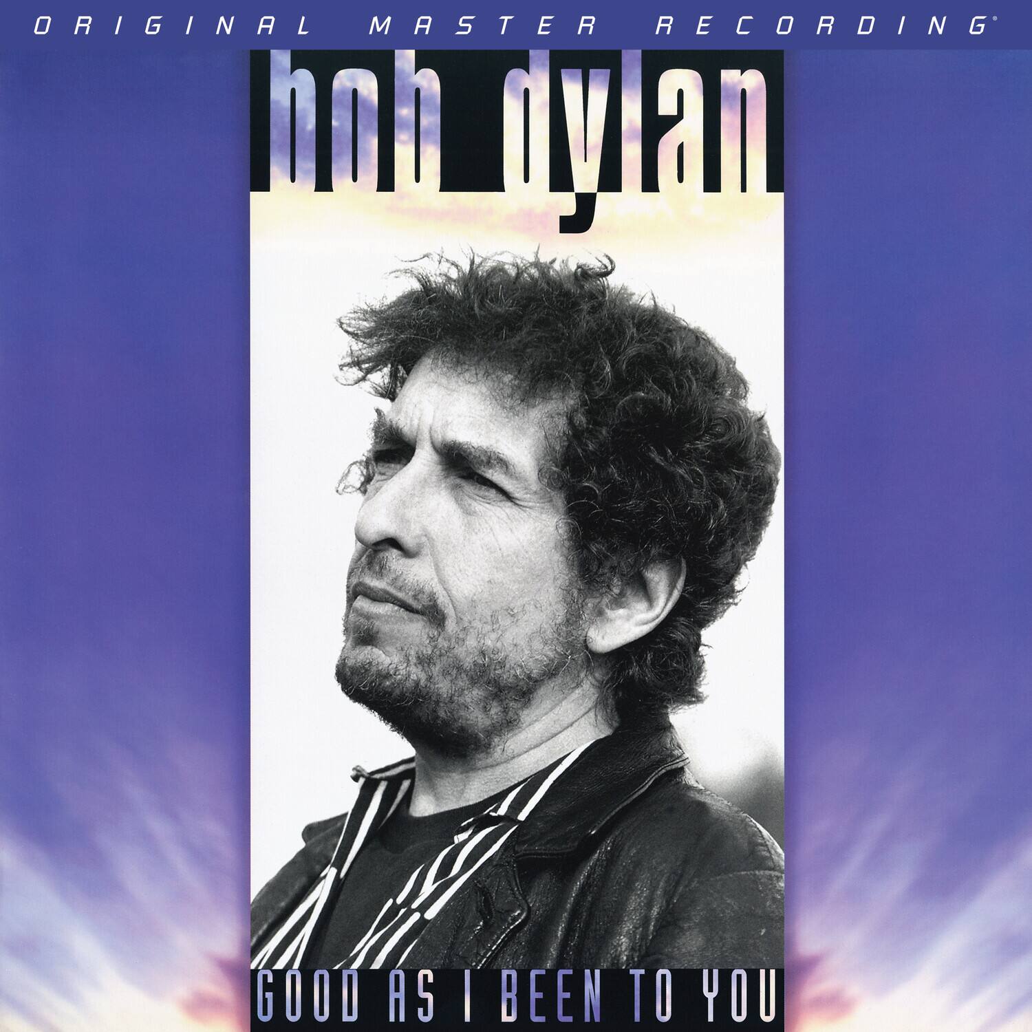 ORIGINAL MASTER RECORDING  
hob dylan  
GOOD AS I BEEN TO YOU