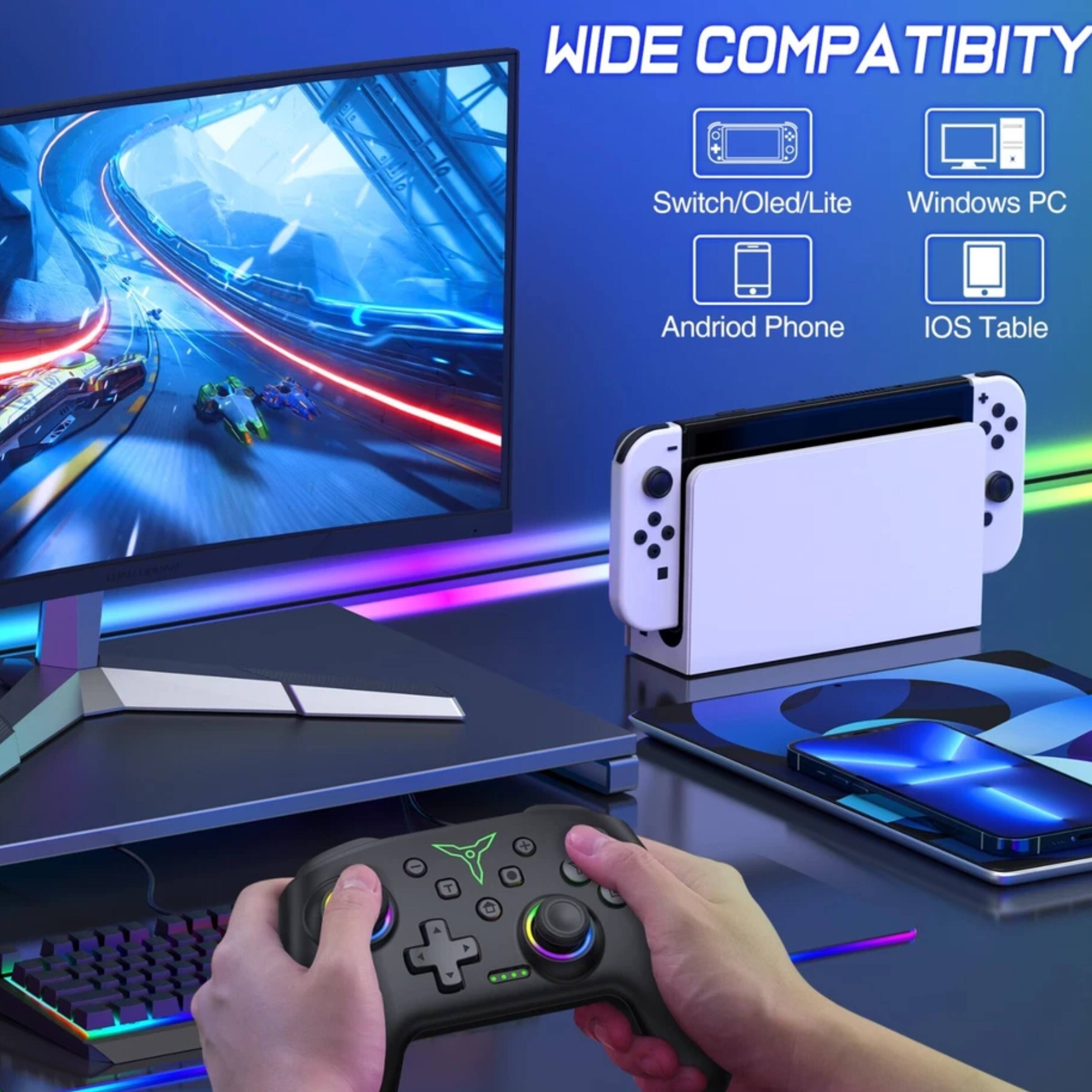 WIDE COMPATIBILITY  
Switch/Oled/Lite  
Windows PC  
Android Phone  
IOS Table