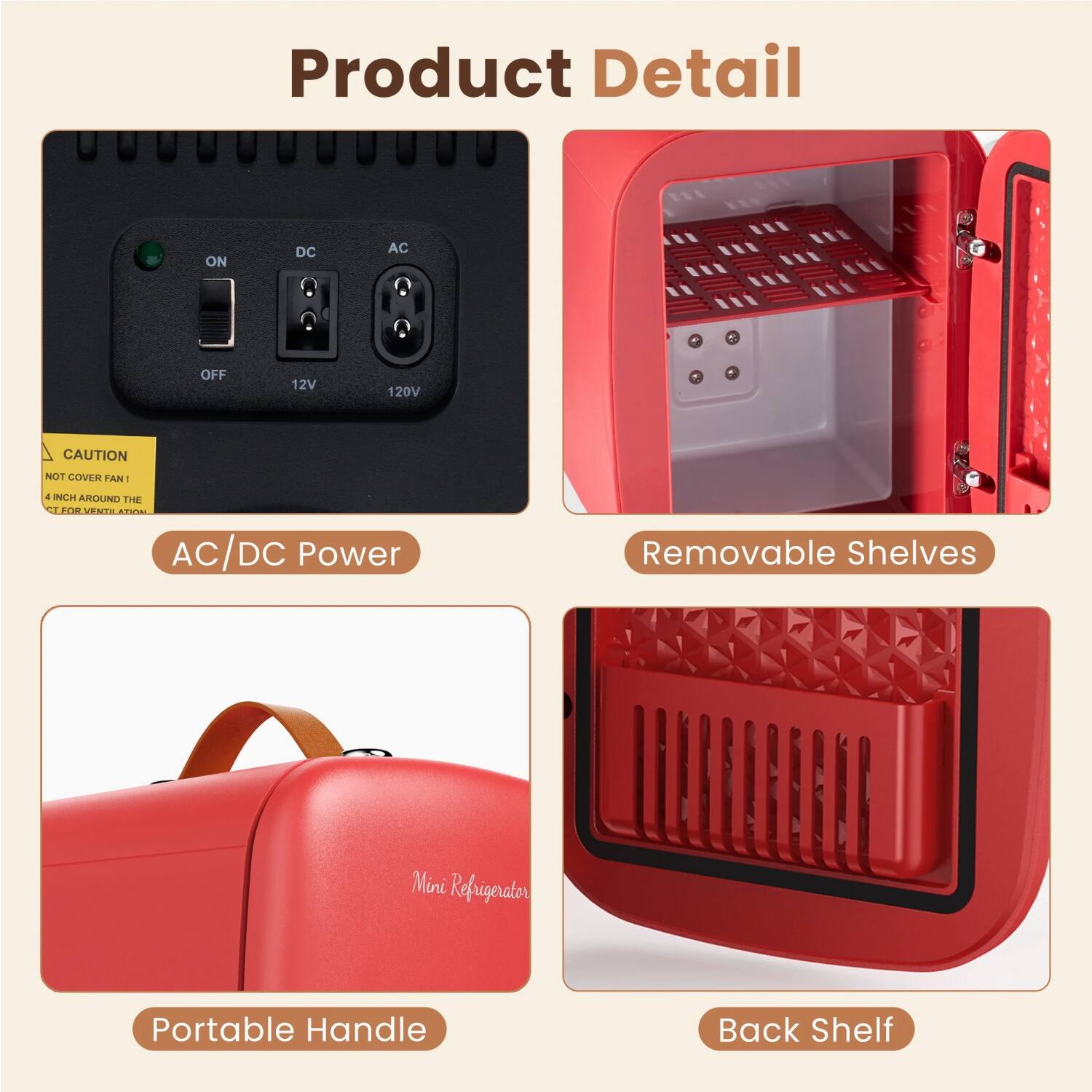 Product Detail

- ON DC AC OFF 12V 120V
- CAUTION NOT COVER FAN! 4 INCH AROUND THE FAN
- AC/DC Power
- Removable Shelves
- Portable Handle
- Back Shelf