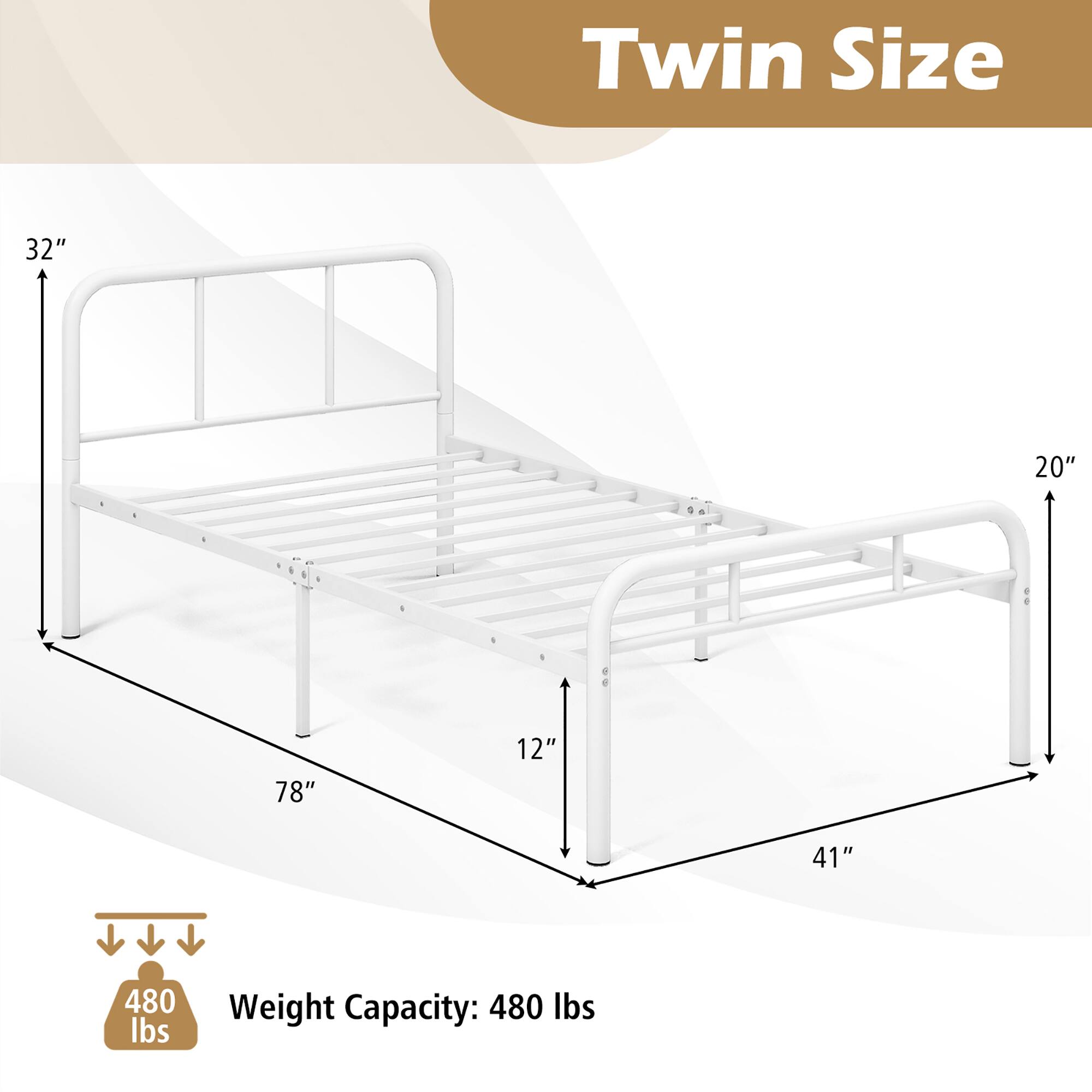 Twin Size

32"  
20"  
78"  
12"  
41"  

Weight Capacity: 480 lbs
