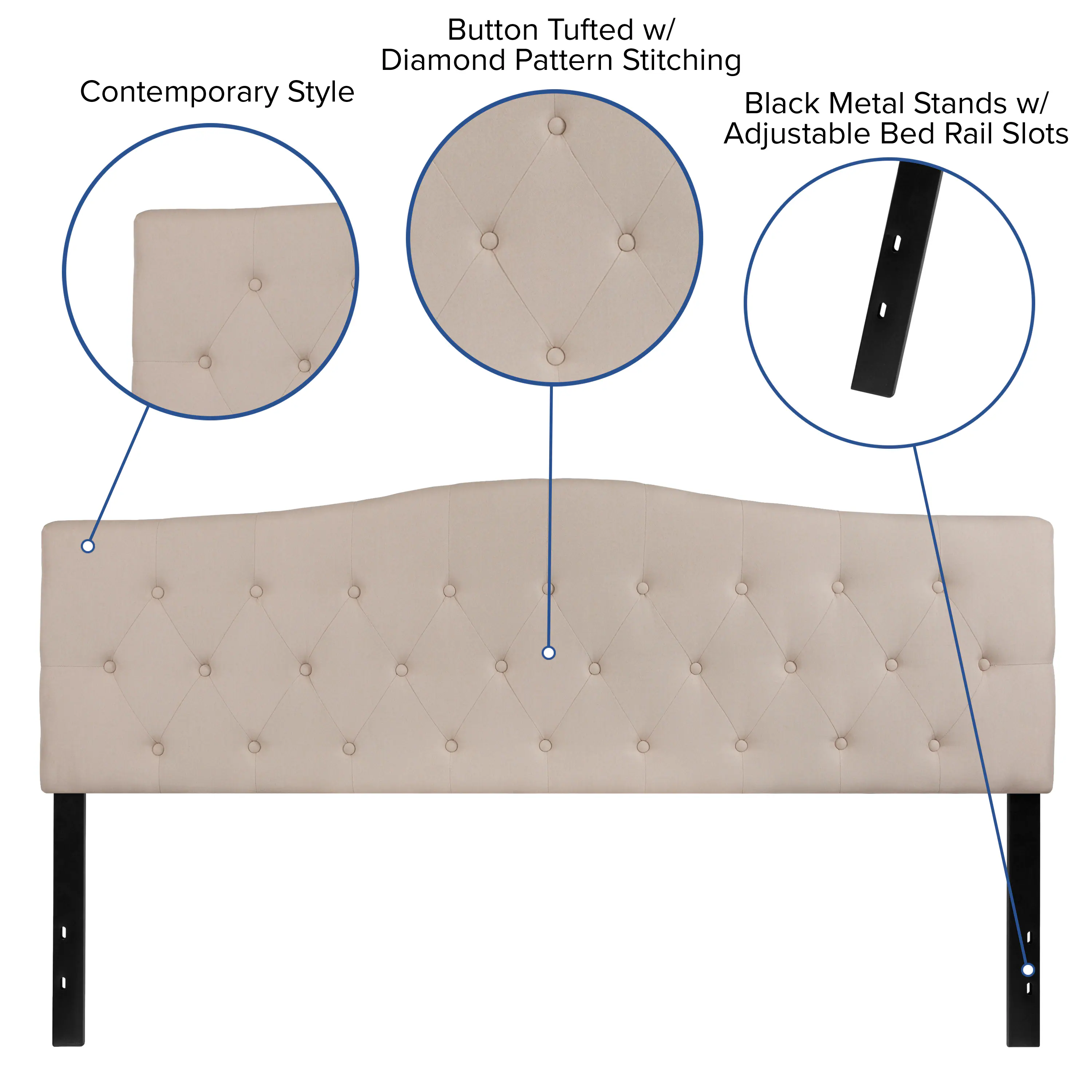 Button Tufted w/ Diamond Pattern Stitching  
Contemporary Style  
Black Metal Stands w/ Adjustable Bed Rail Slots
