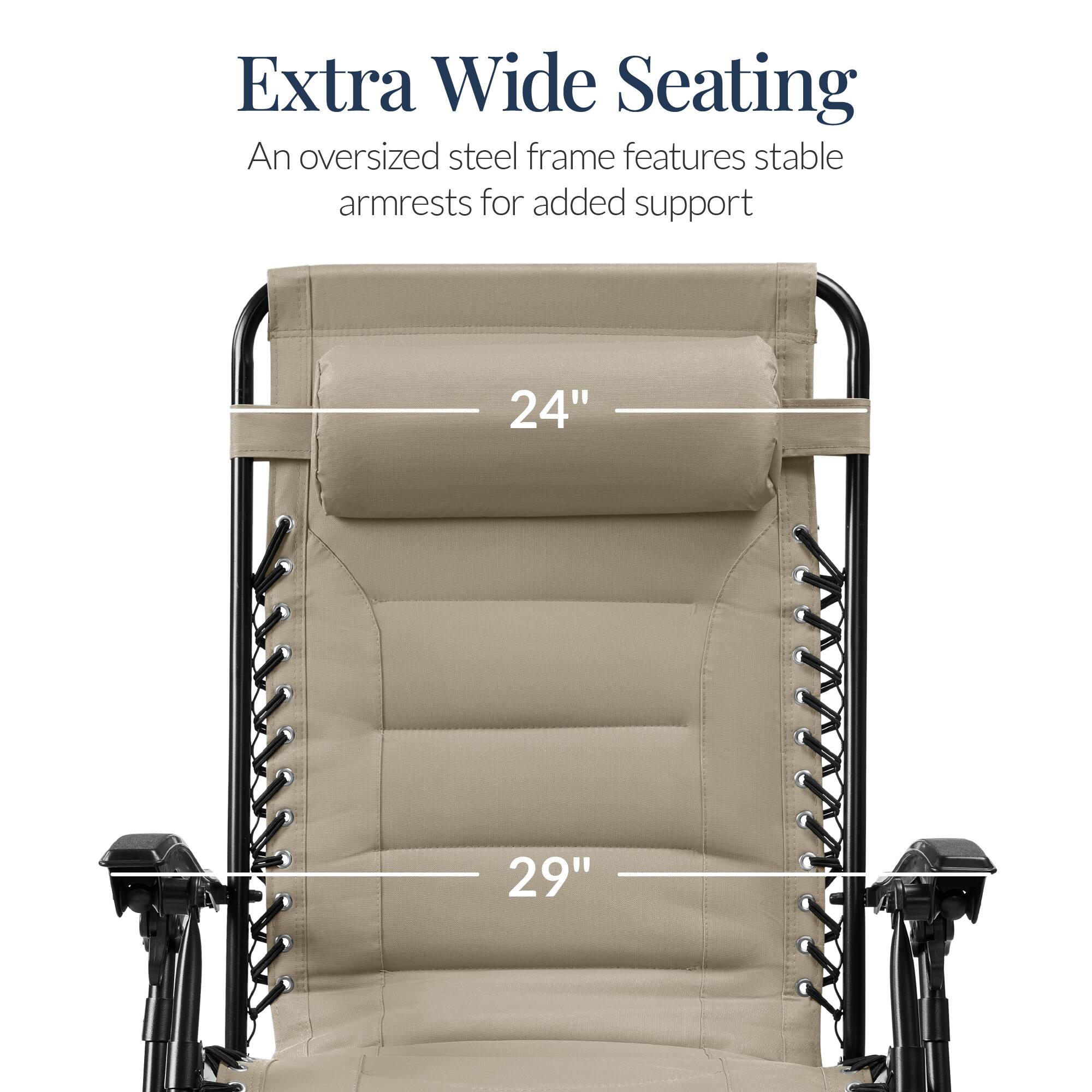 Extra Wide Seating

An oversized steel frame features stable armrests for added support

24"

29"