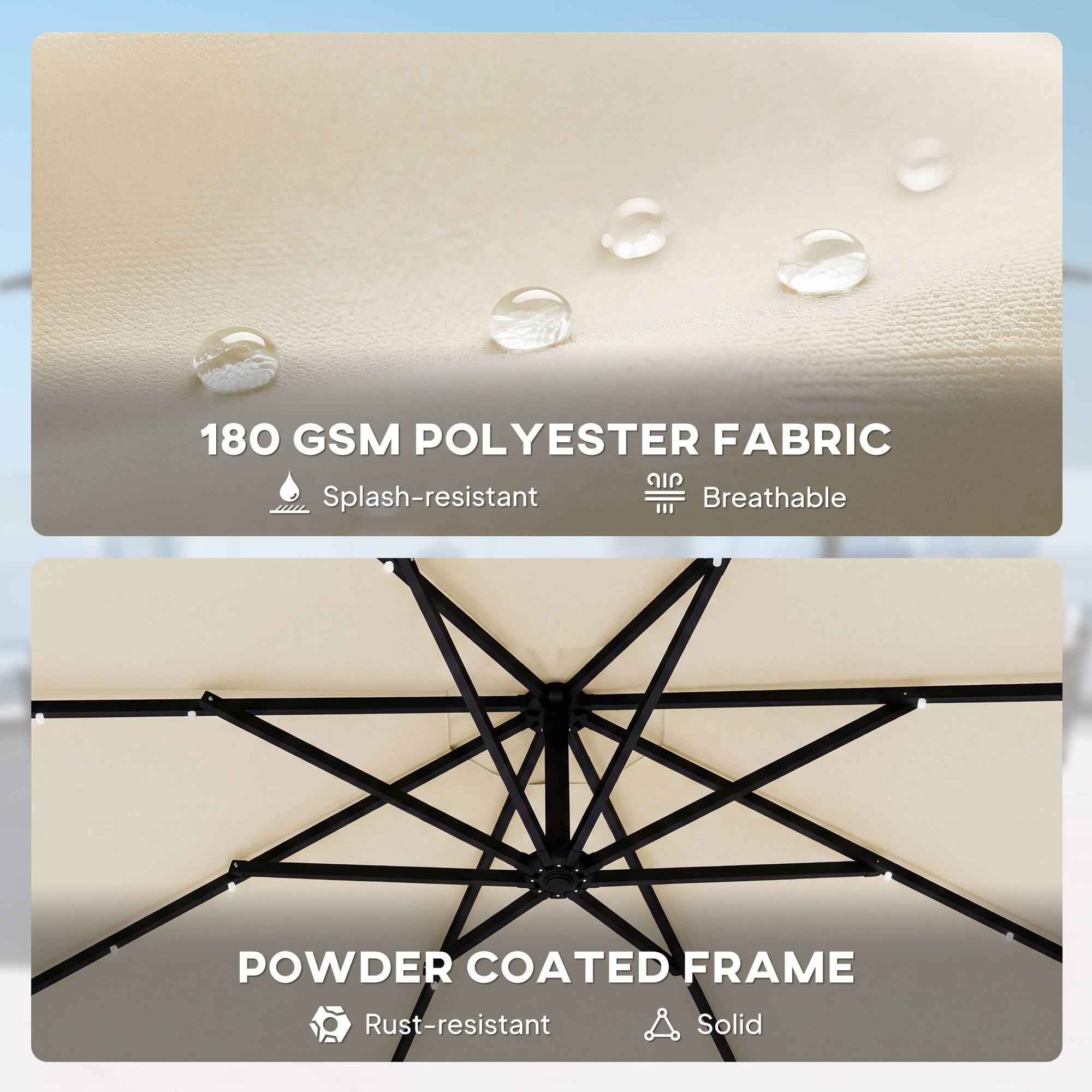 180 GSM POLYESTER FABRIC  
- Splash-resistant  
- Breathable  

POWDER COATED FRAME  
- Rust-resistant  
- Solid