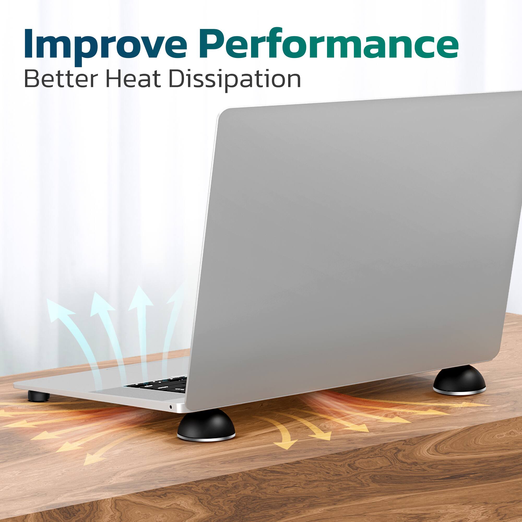 Improve Performance  
Better Heat Dissipation