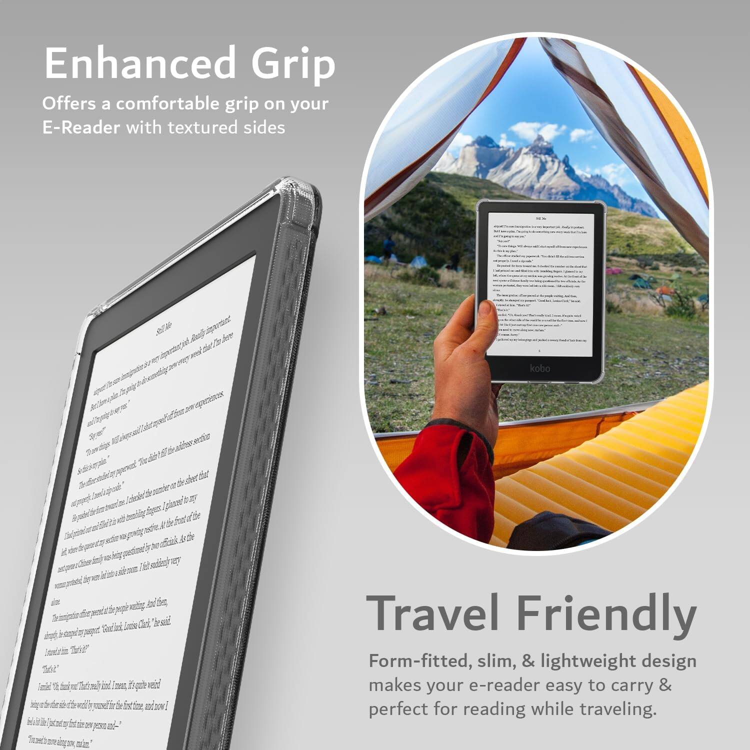 Enhanced Grip  
Offers a comfortable grip on your E-Reader with textured sides  

Travel Friendly  
Form-fitted, slim, & lightweight design makes your e-reader easy to carry & perfect for reading while traveling.