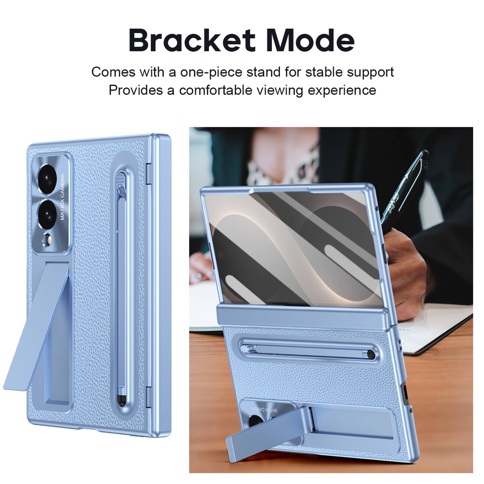 Bracket Mode  
Comes with a one-piece stand for stable support  
Provides a comfortable viewing experience