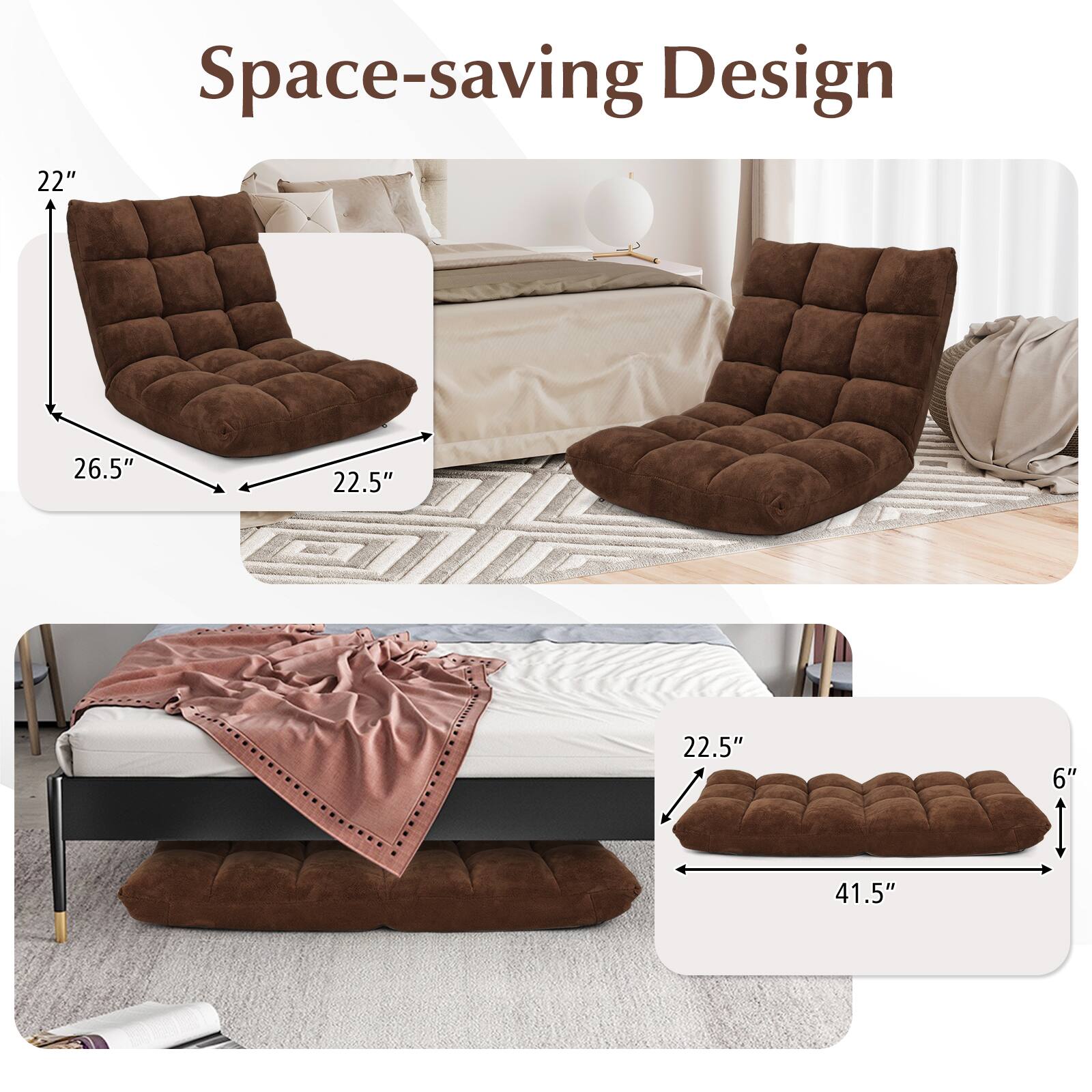 Space-saving Design  
22" x 26.5" x 22.5"  
22.5" x 6" x 41.5"