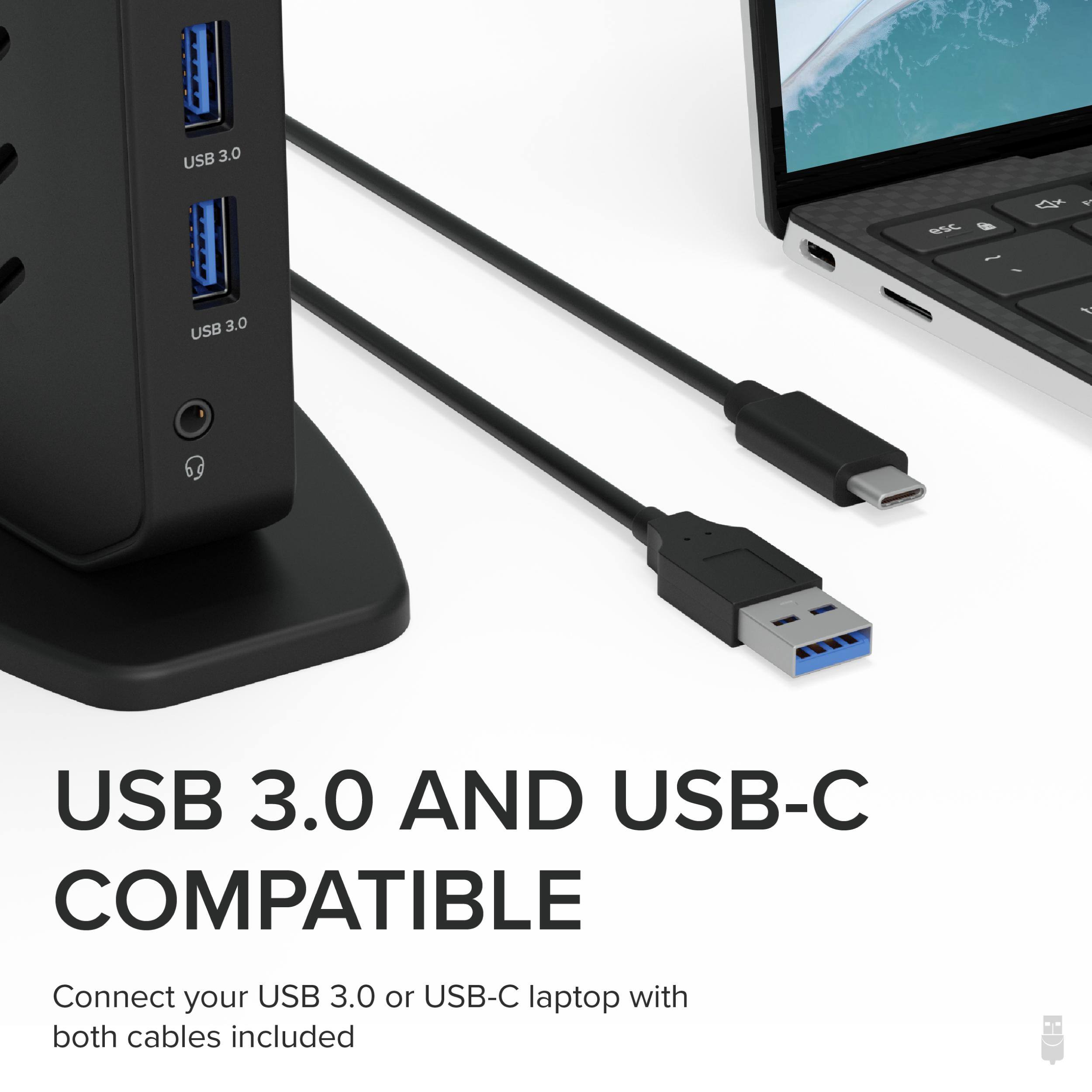 USB 3.0 esC 4x W - - USB 3.0 I USB 3.0 AND USB-C COMPATIBLE

Connect your USB 3.0 or USB-C laptop with both cables included