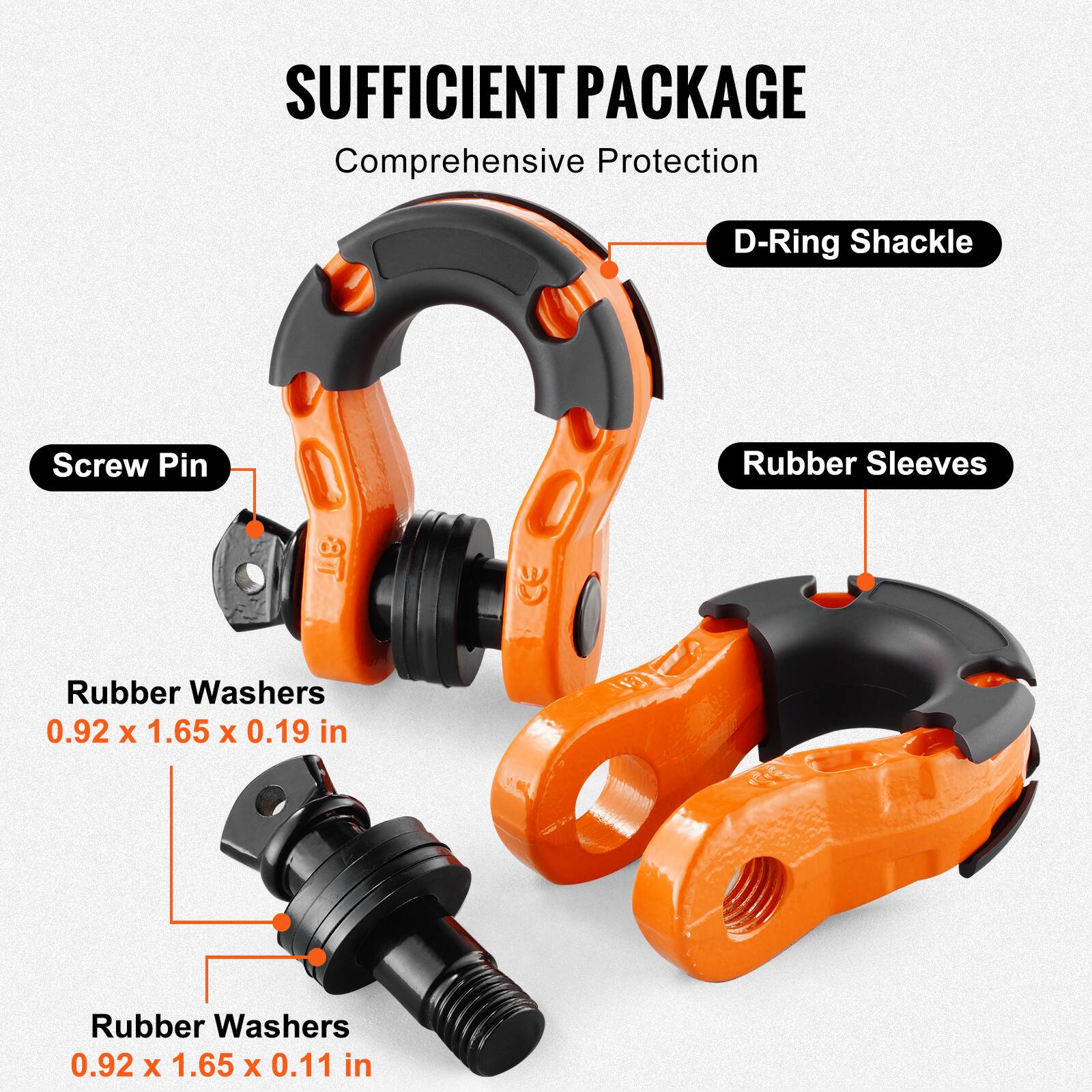 SUFFICIENT PACKAGE  
Comprehensive Protection  

- D-Ring Shackle  
- Screw Pin  
- Rubber Sleeves  
- Rubber Washers 0.92 x 1.65 x 0.19 in  
- Rubber Washers 0.92 x 1.65 x 0.11 in