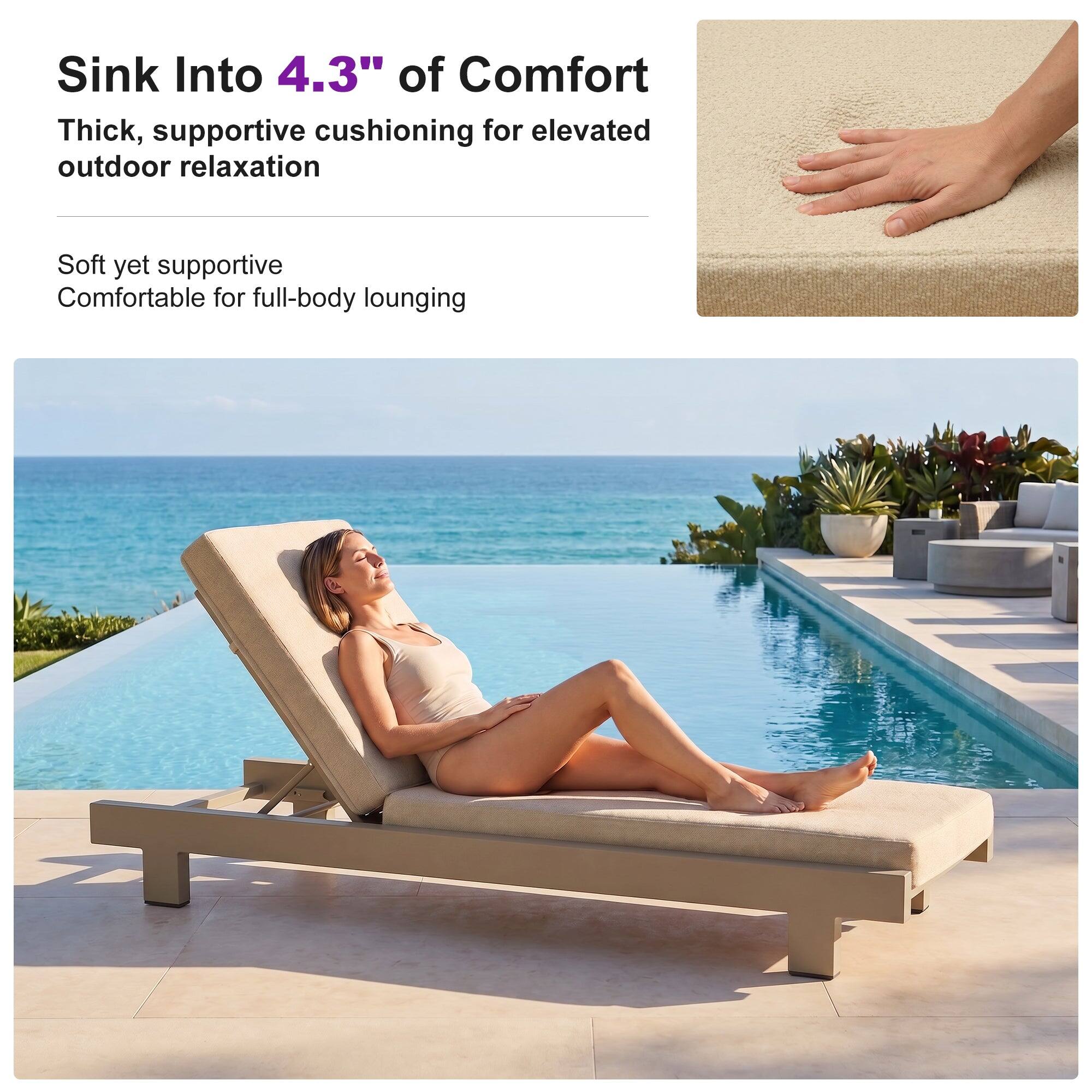 Sink Into 4.3" of Comfort  
Thick, supportive cushioning for elevated outdoor relaxation  
Soft yet supportive  
Comfortable for full-body lounging