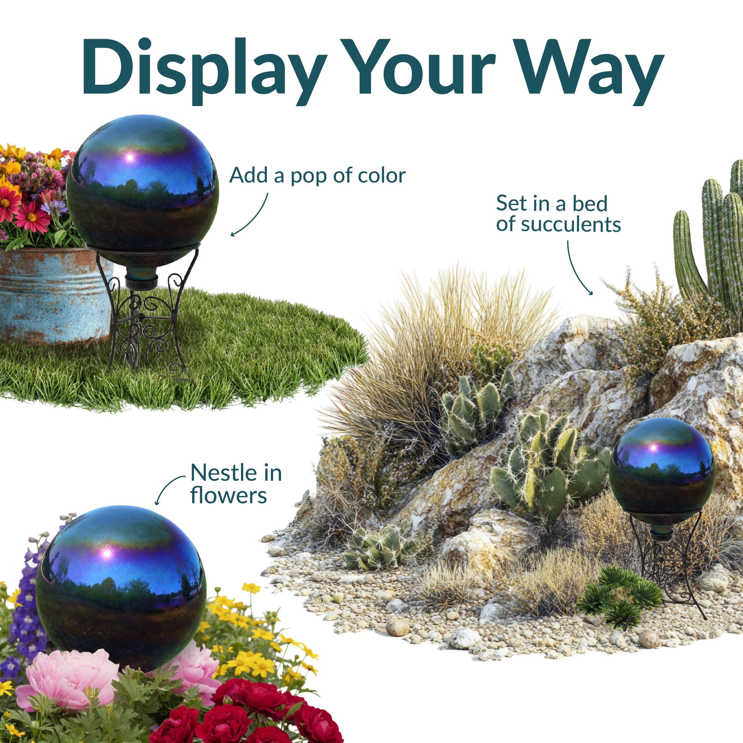 Display Your Way

- Add a pop of color
- Set in a bed of succulents
- Nestle in flowers