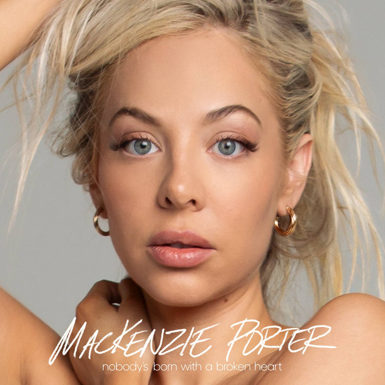 MACKENZIE PORTER  
nobody's born with a broken heart